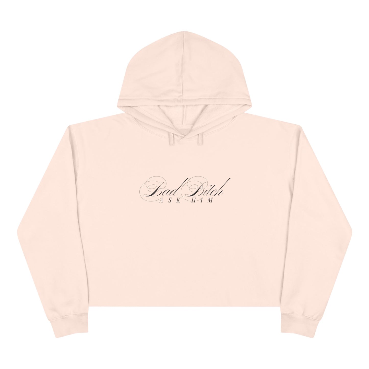 Bad Bitch Ask Him cropped hoodie | script text minimalist