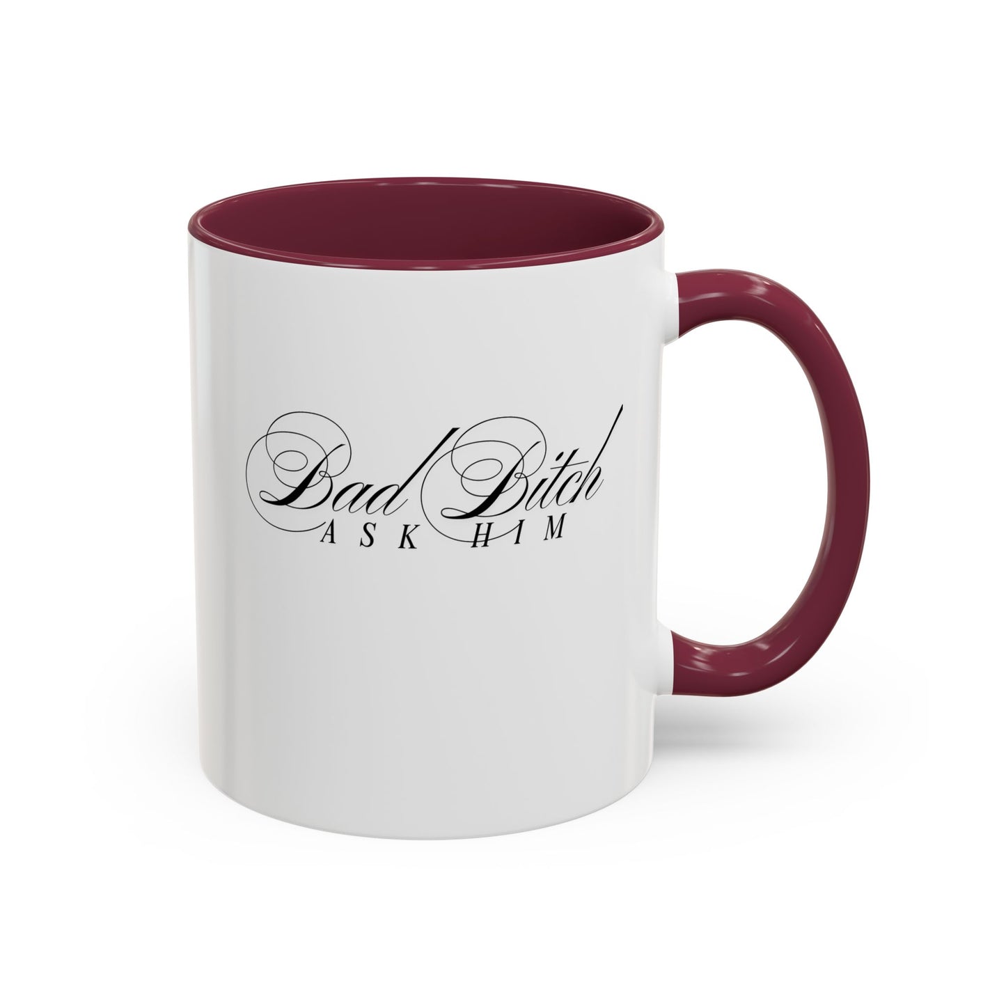 Mug — 'Bad Bitch, Ask Him' Script Coffee Mug (11oz/15oz)