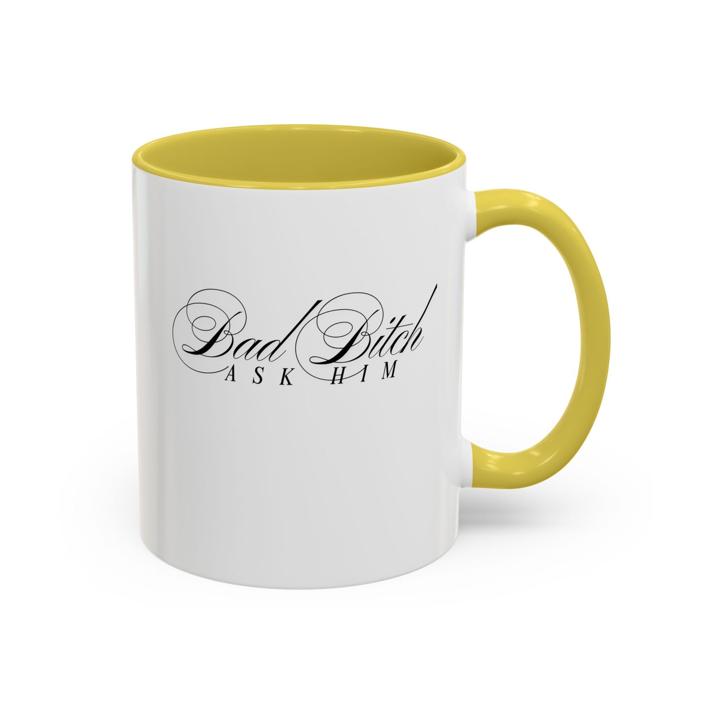 Mug — 'Bad Bitch, Ask Him' Script Coffee Mug (11oz/15oz)