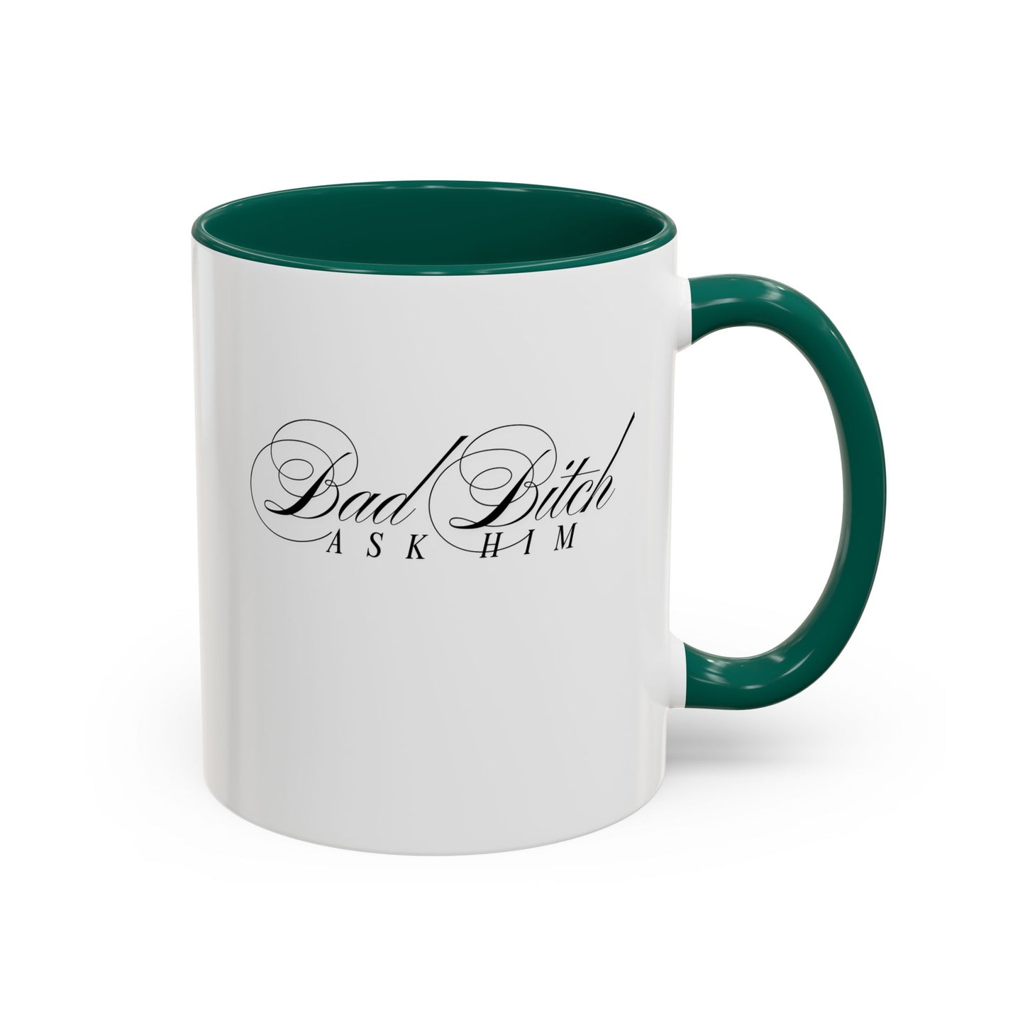 Mug — 'Bad Bitch, Ask Him' Script Coffee Mug (11oz/15oz)