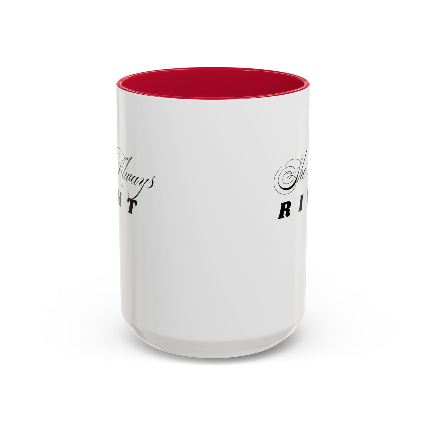 Shes Always Right mug  11oz 15oz ceramic