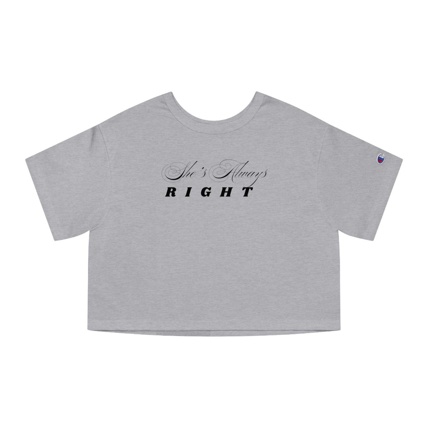 Shes Always Right cropped tee  Womens Champion style