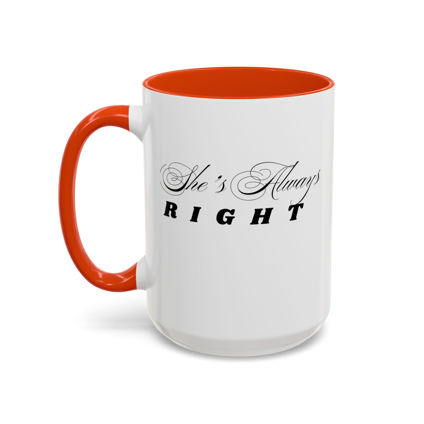 Shes Always Right mug  11oz 15oz ceramic