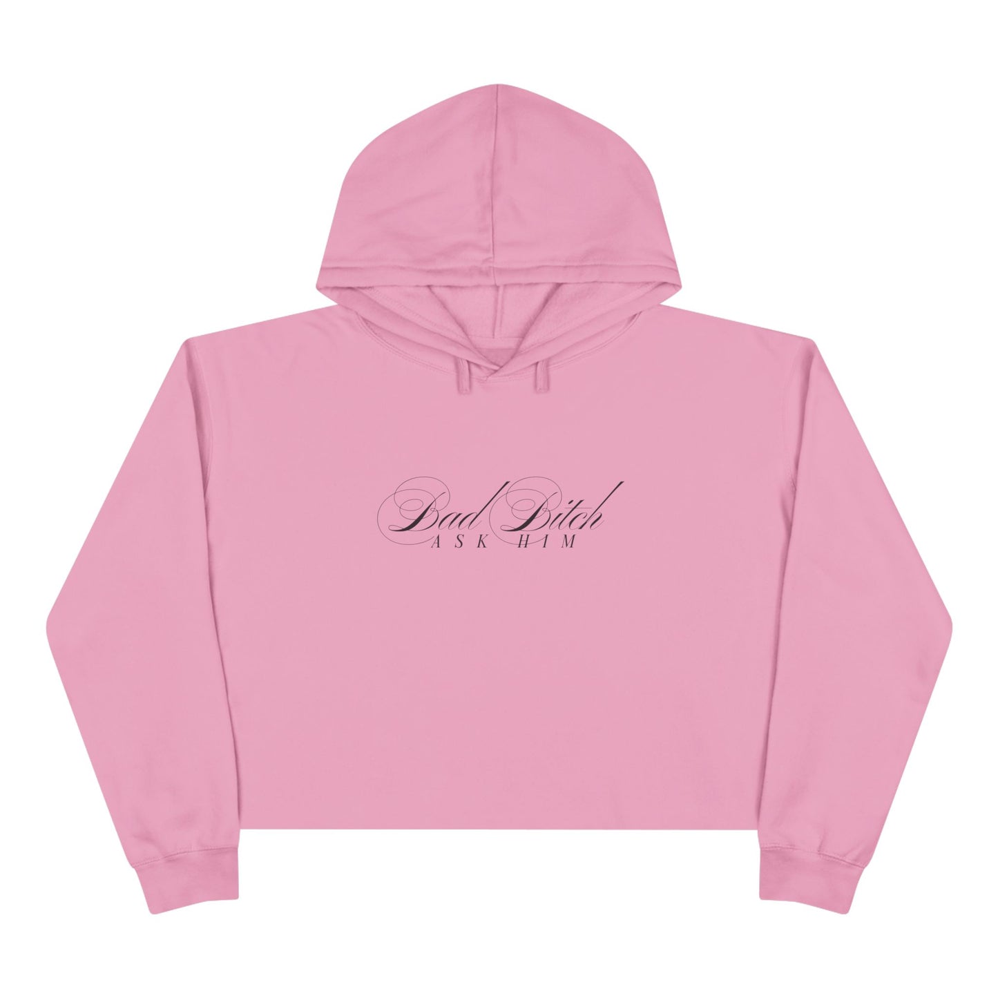 Bad Bitch Ask Him cropped hoodie | script text minimalist