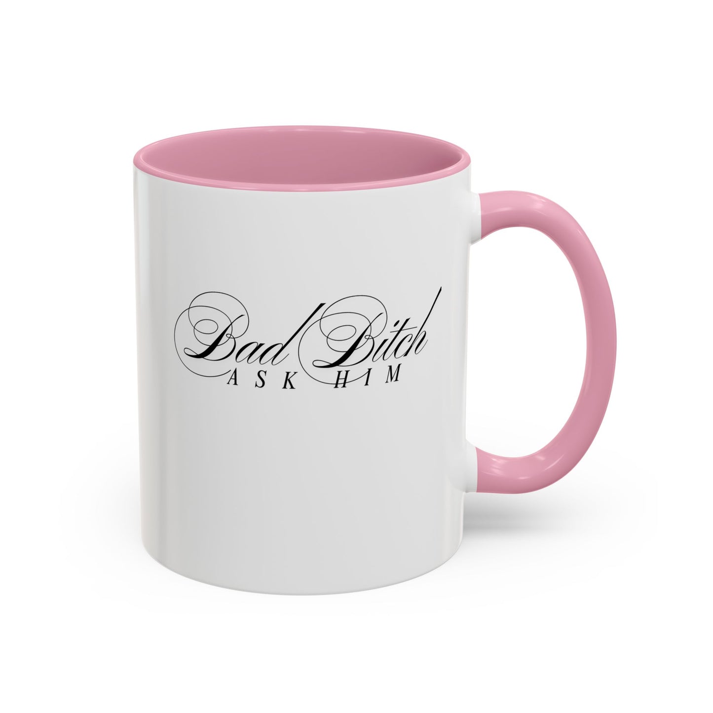 Mug — 'Bad Bitch, Ask Him' Script Coffee Mug (11oz/15oz)