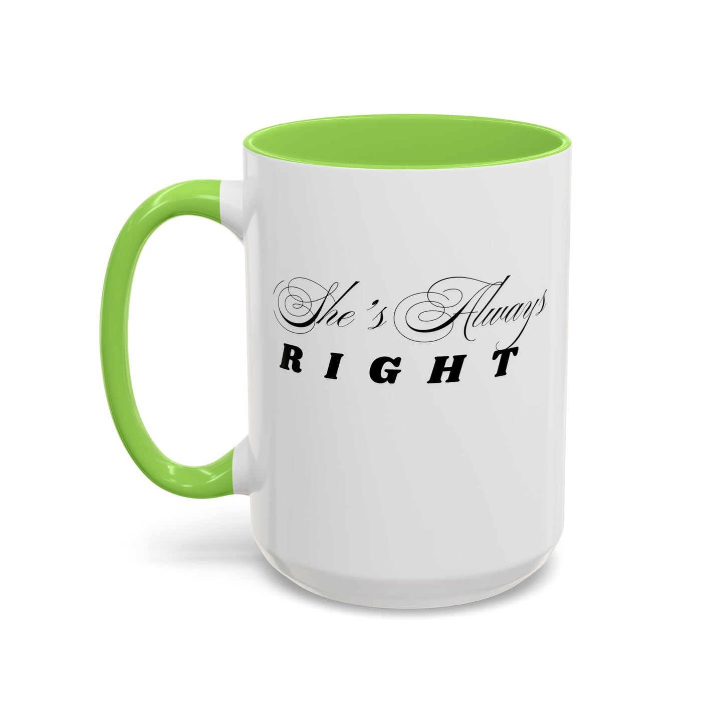 Shes Always Right mug  11oz 15oz ceramic