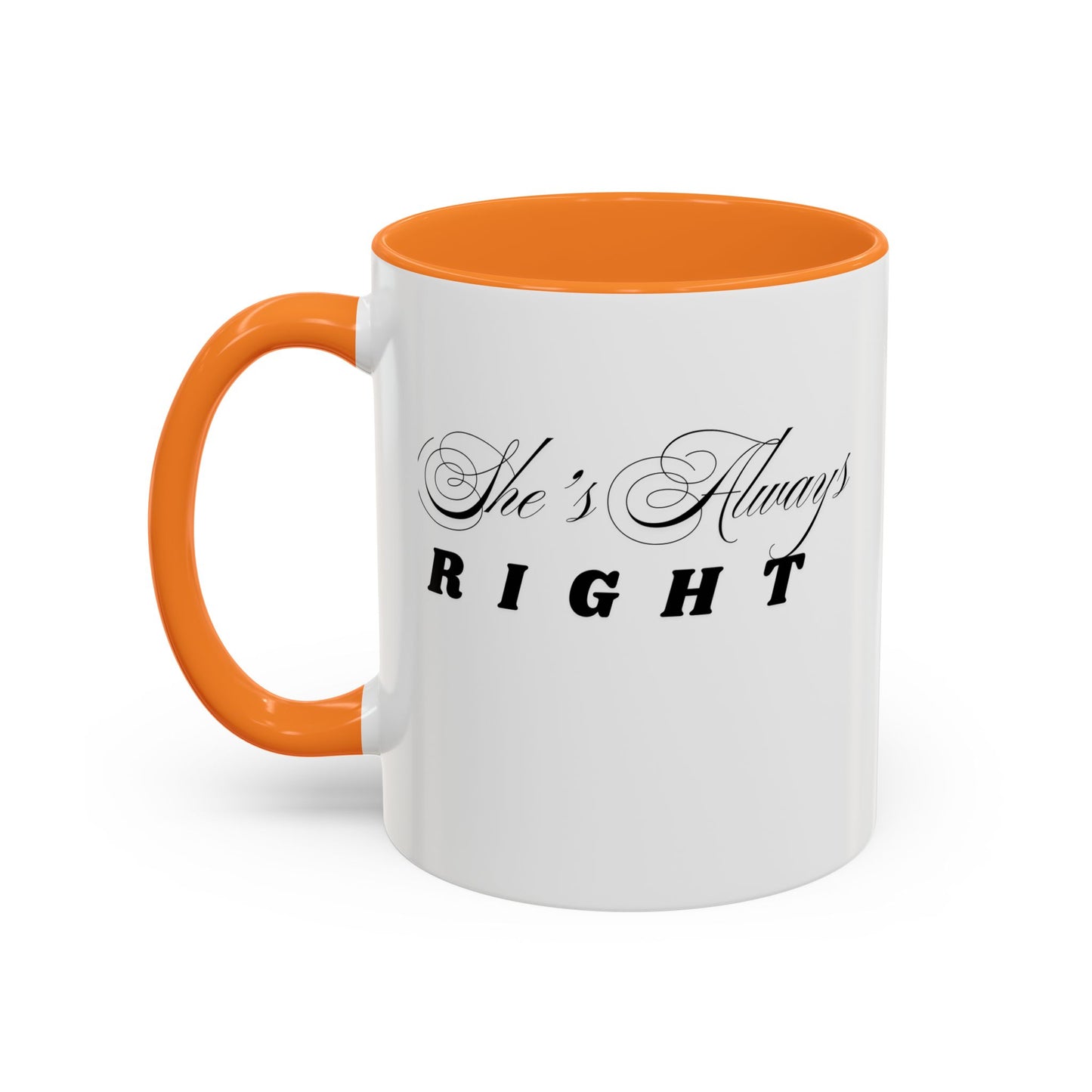 Shes Always Right mug  11oz 15oz ceramic
