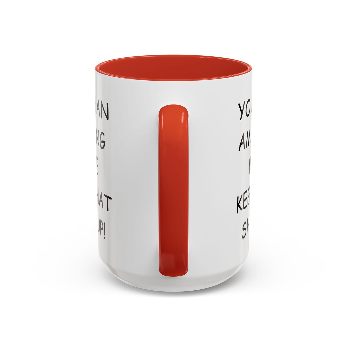 Funny "You're an Amazing Wife, Keep That Shit Up" Accent Coffee Mug