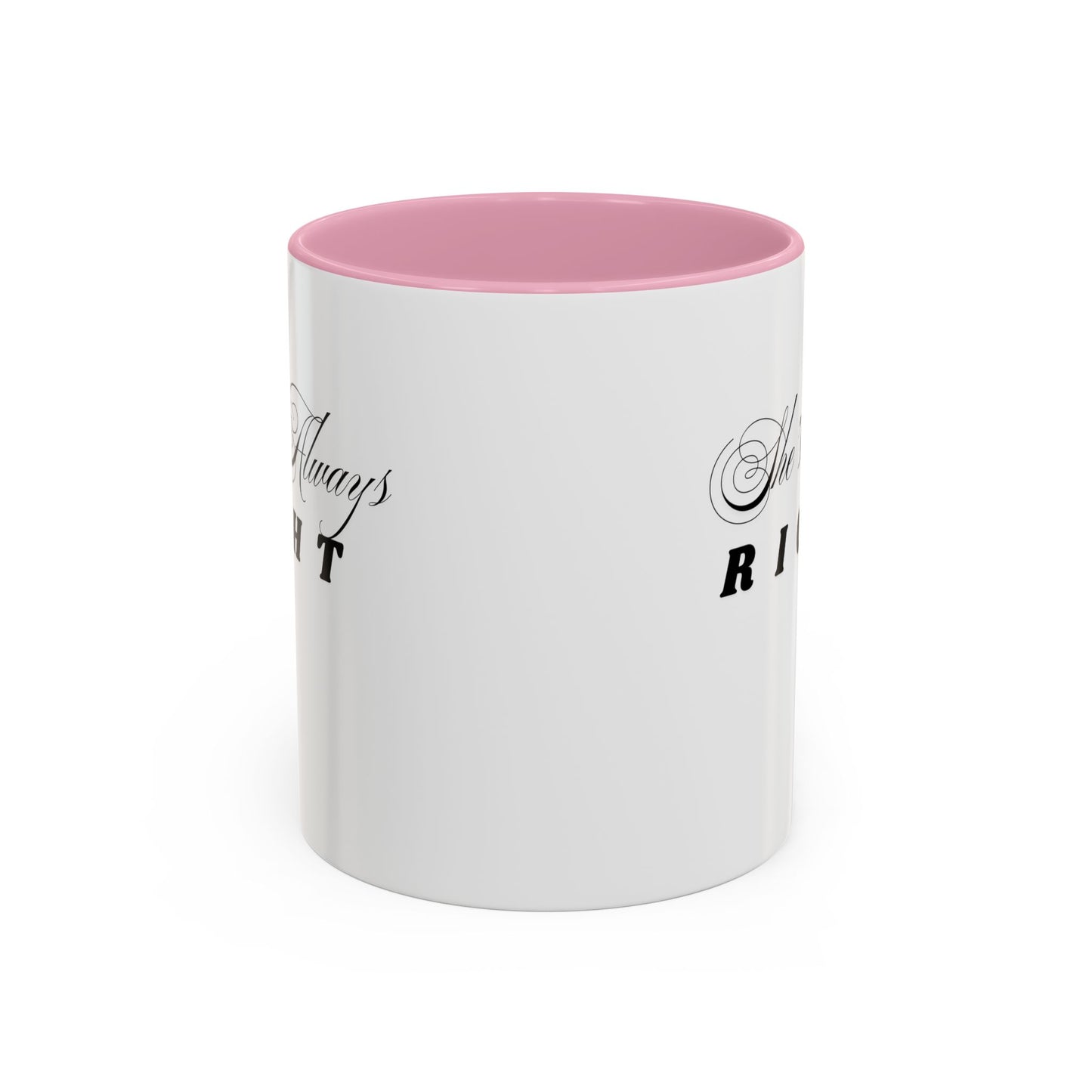 Shes Always Right mug  11oz 15oz ceramic