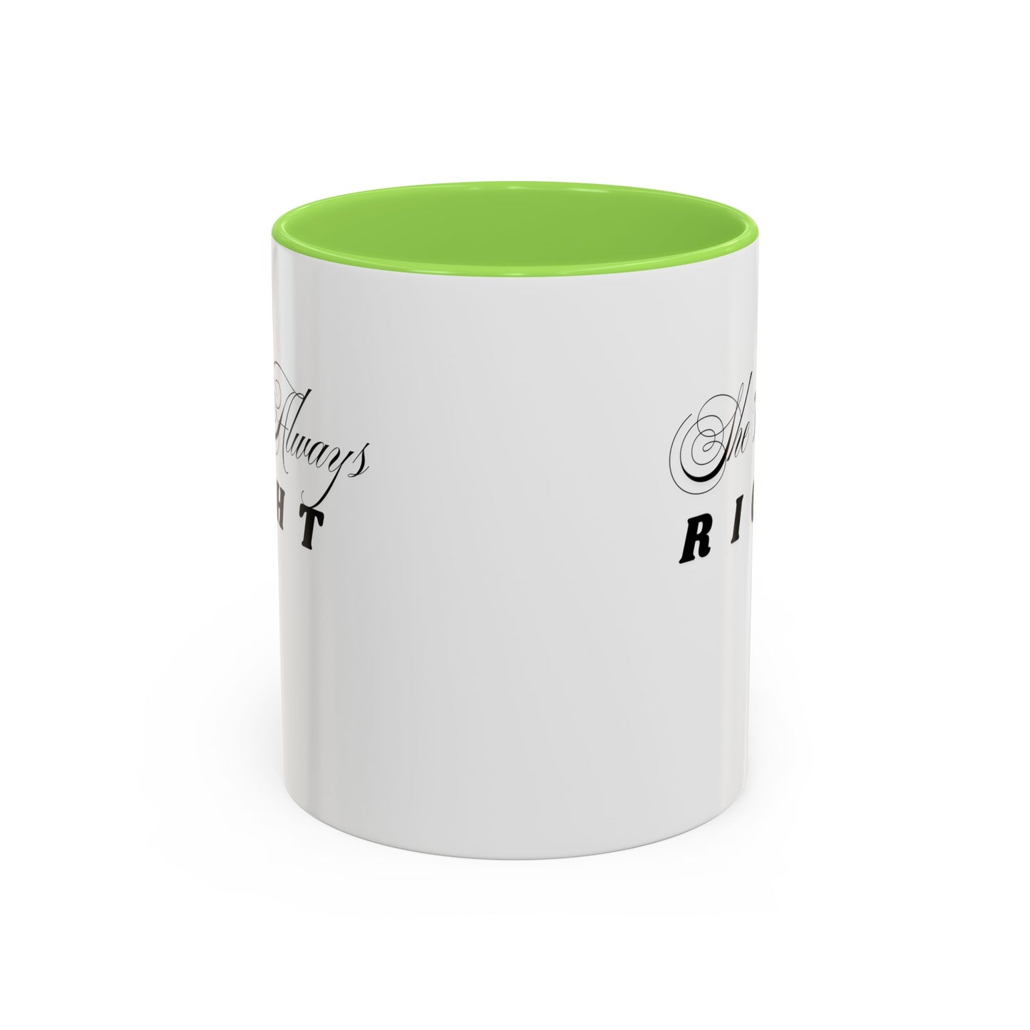 Shes Always Right mug  11oz 15oz ceramic