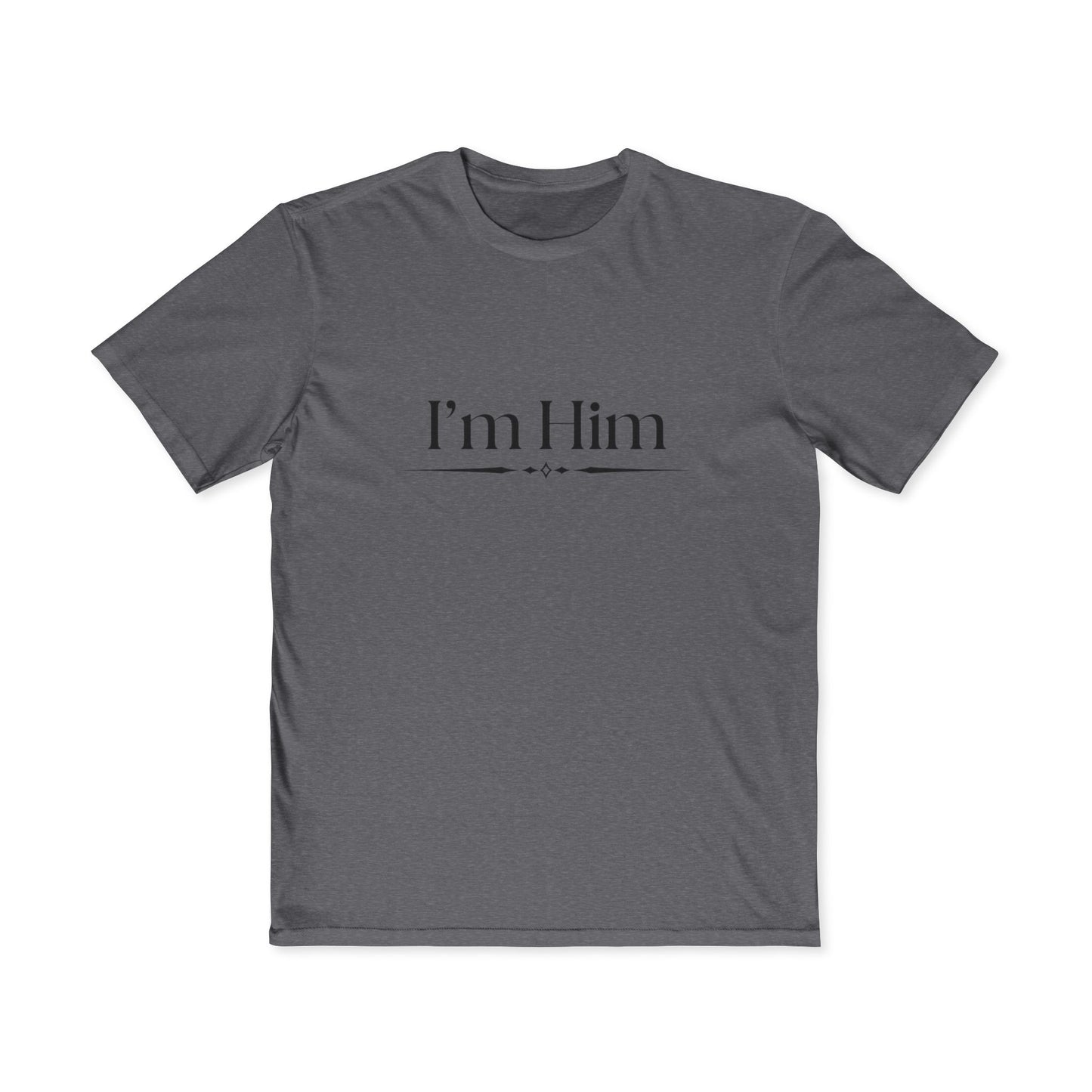 I’m Him Men's Tee — Minimal Statement Shirt for Confident Guys
