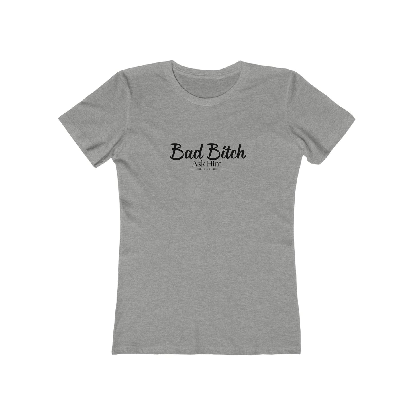 Bad Bitch Tee — Women’s Boyfriend Fit Graphic T‑Shirt
