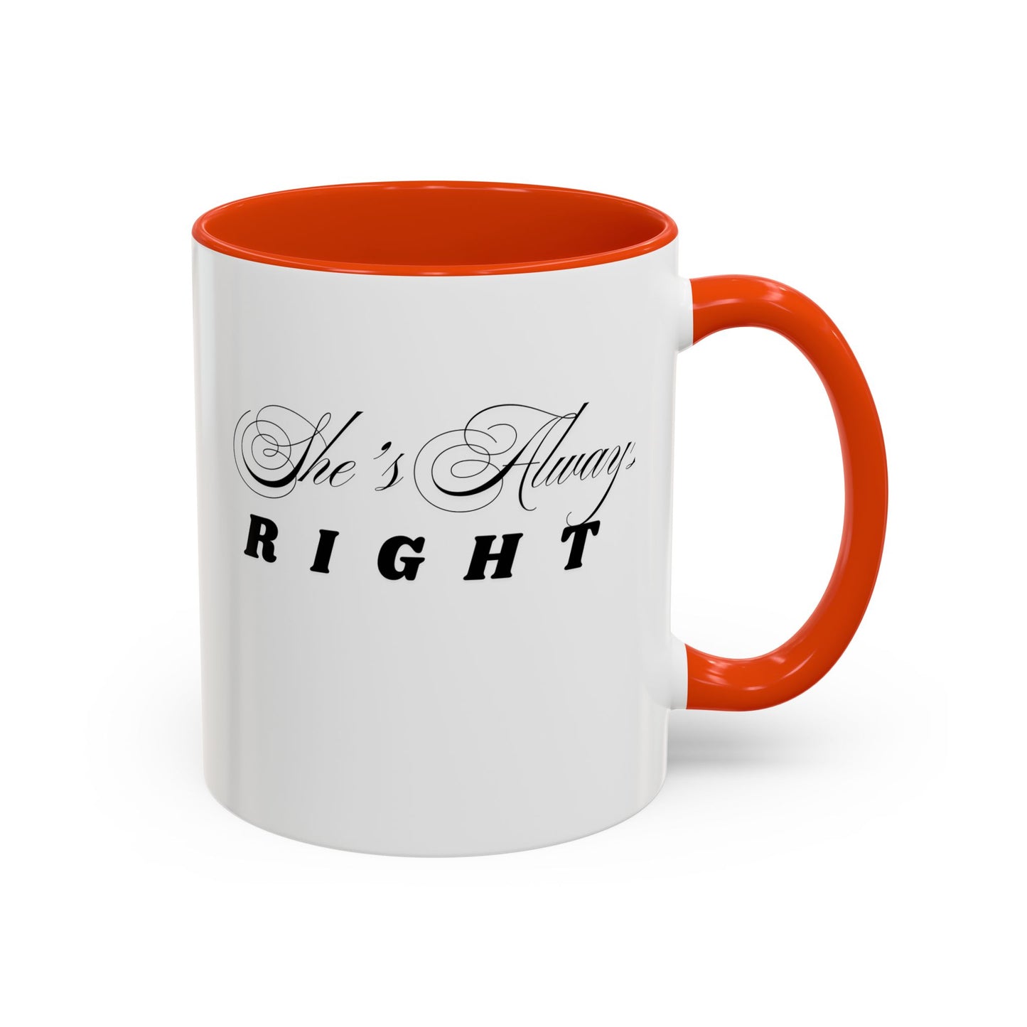 Shes Always Right mug  11oz 15oz ceramic