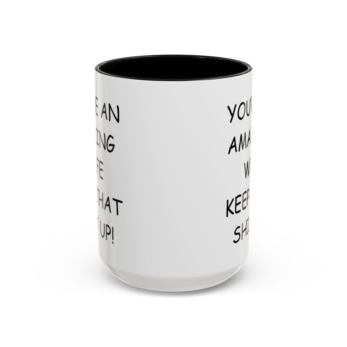Funny "You're an Amazing Wife, Keep That Shit Up" Accent Coffee Mug
