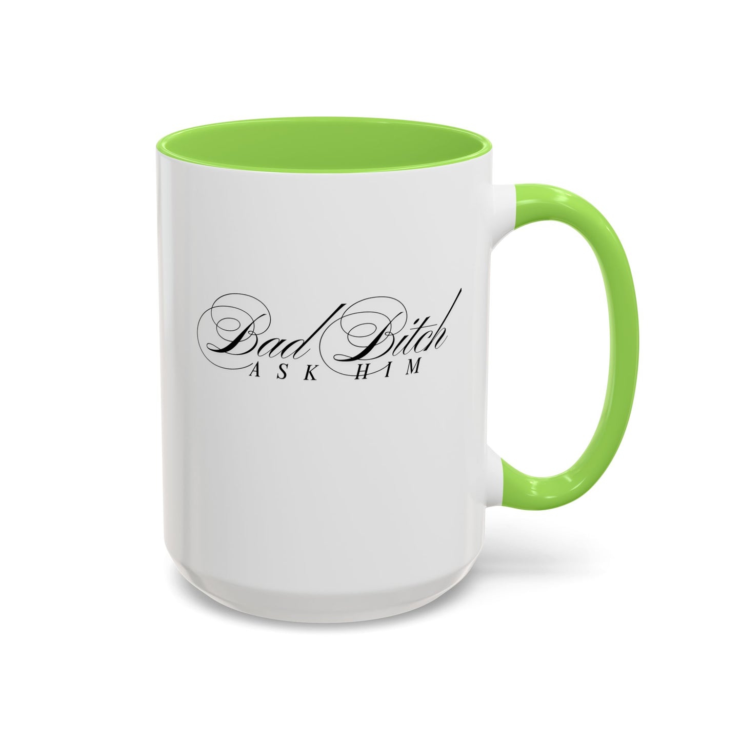 Mug — 'Bad Bitch, Ask Him' Script Coffee Mug (11oz/15oz)