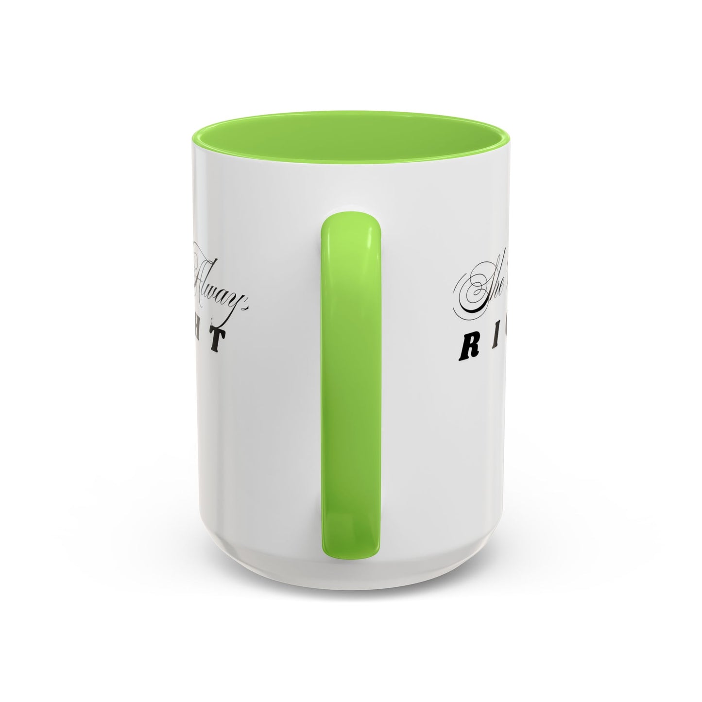Shes Always Right mug  11oz 15oz ceramic