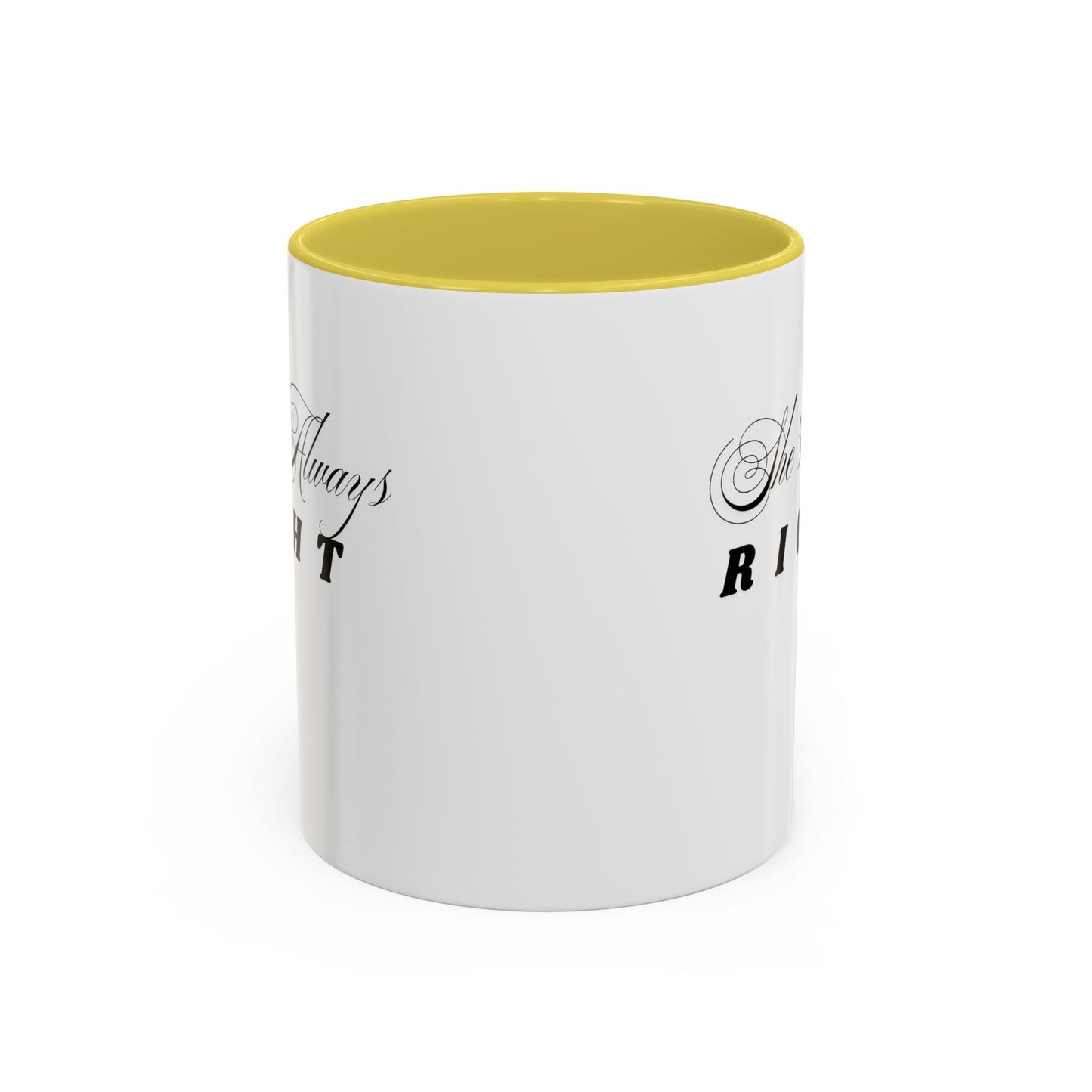 Shes Always Right mug  11oz 15oz ceramic