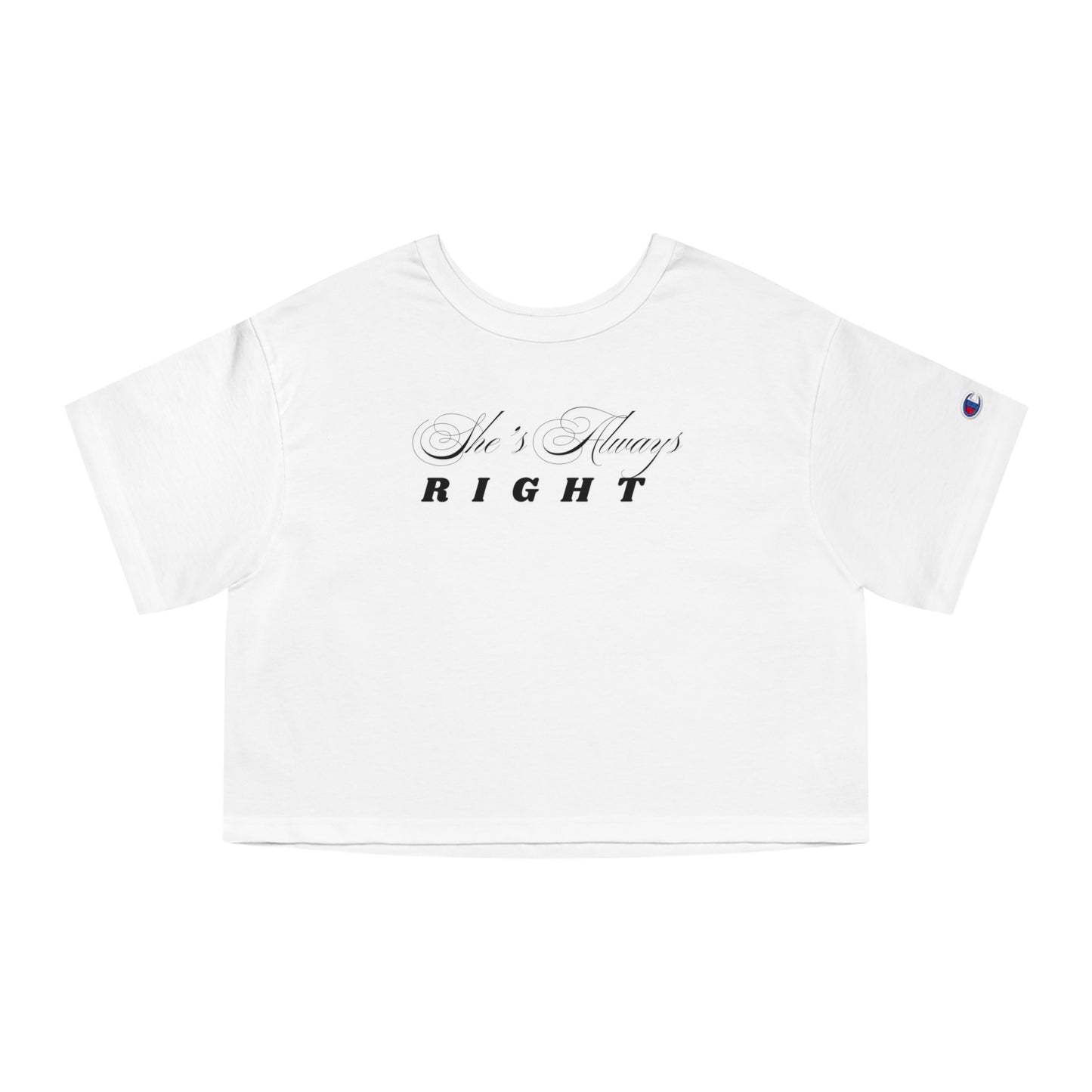 Shes Always Right cropped tee  Womens Champion style