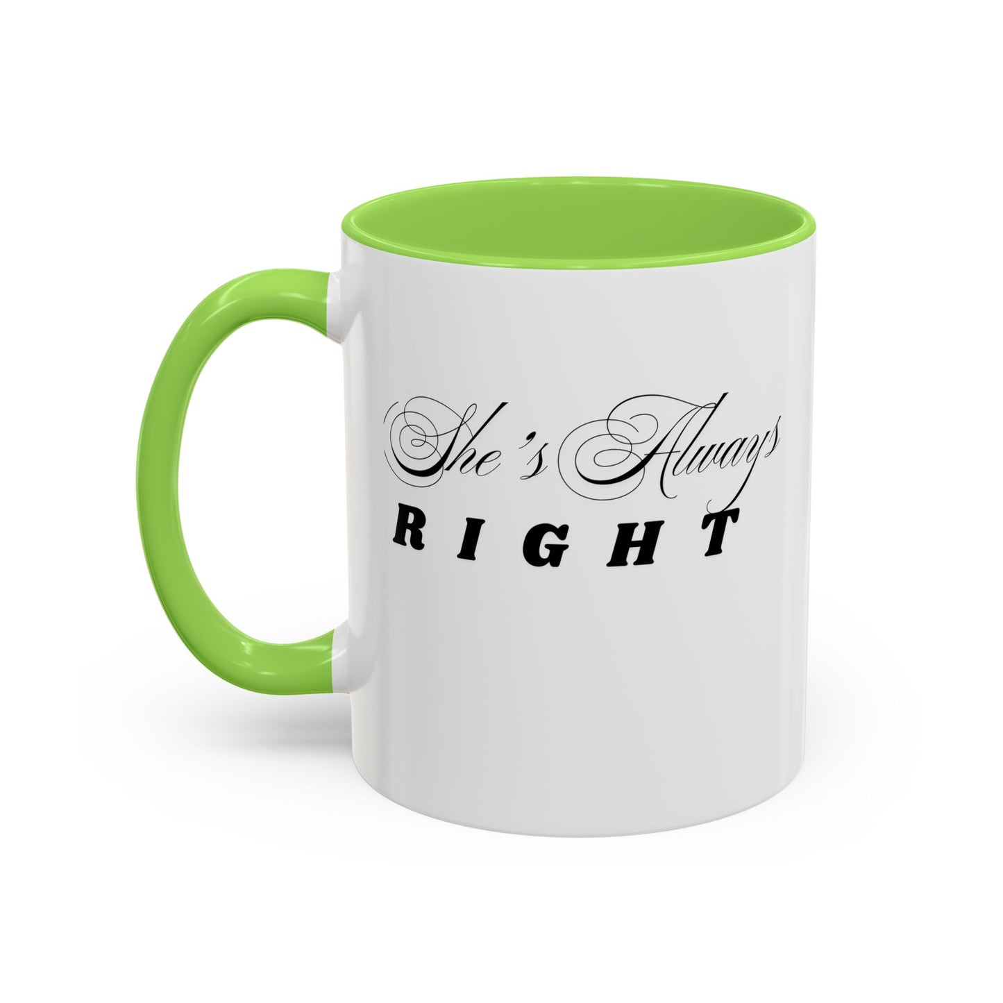 Shes Always Right mug  11oz 15oz ceramic