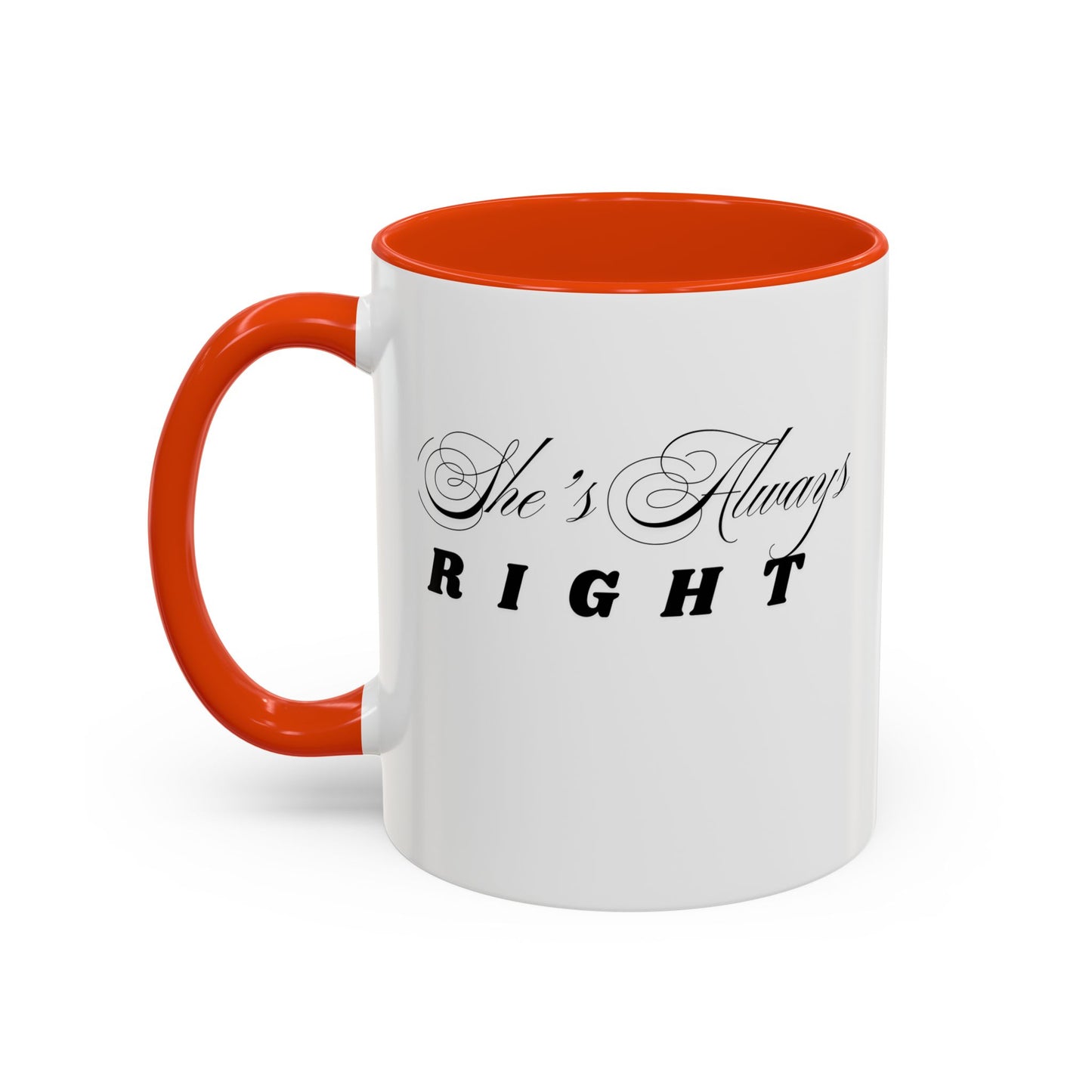 Shes Always Right mug  11oz 15oz ceramic