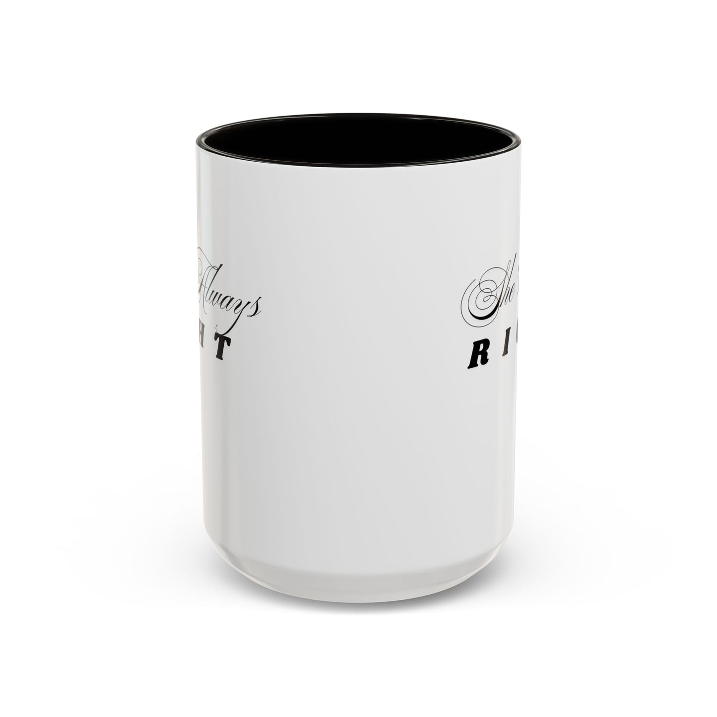 Shes Always Right mug  11oz 15oz ceramic