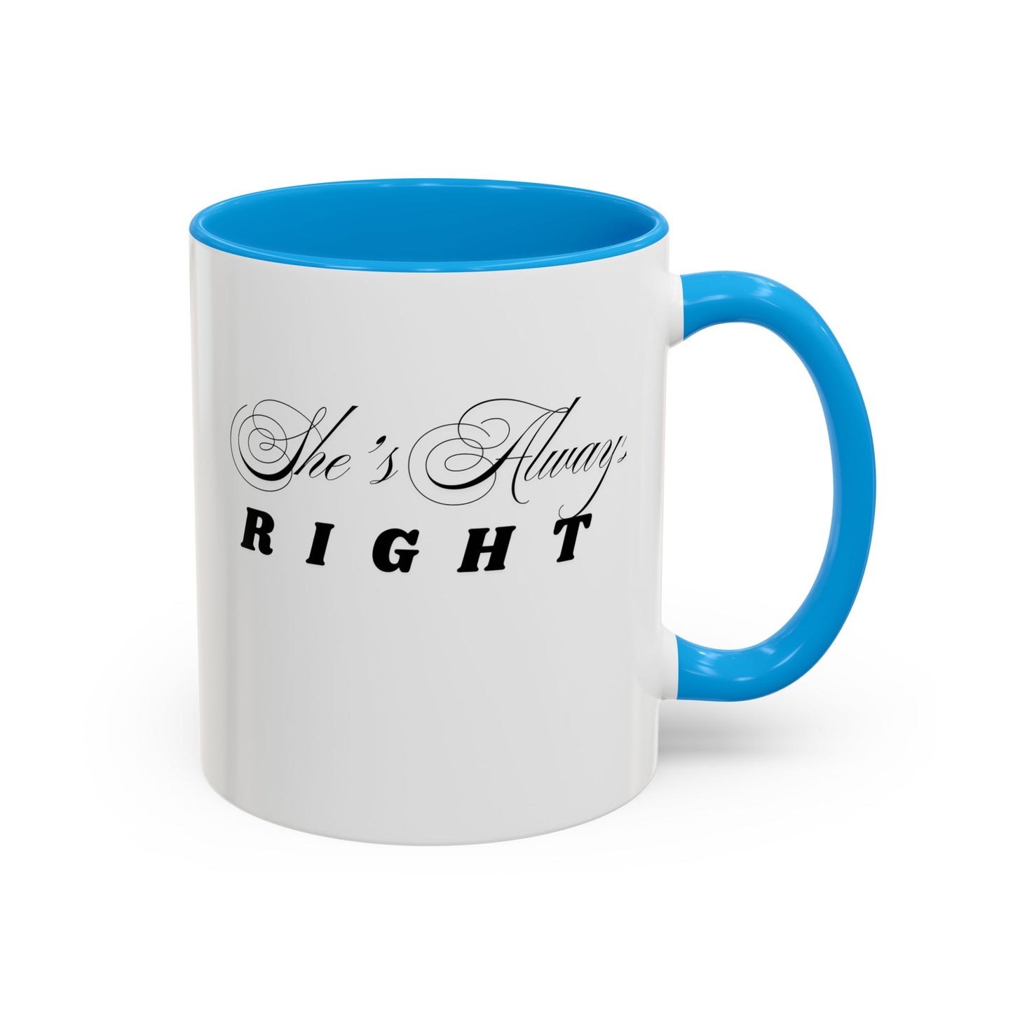 Shes Always Right mug  11oz 15oz ceramic