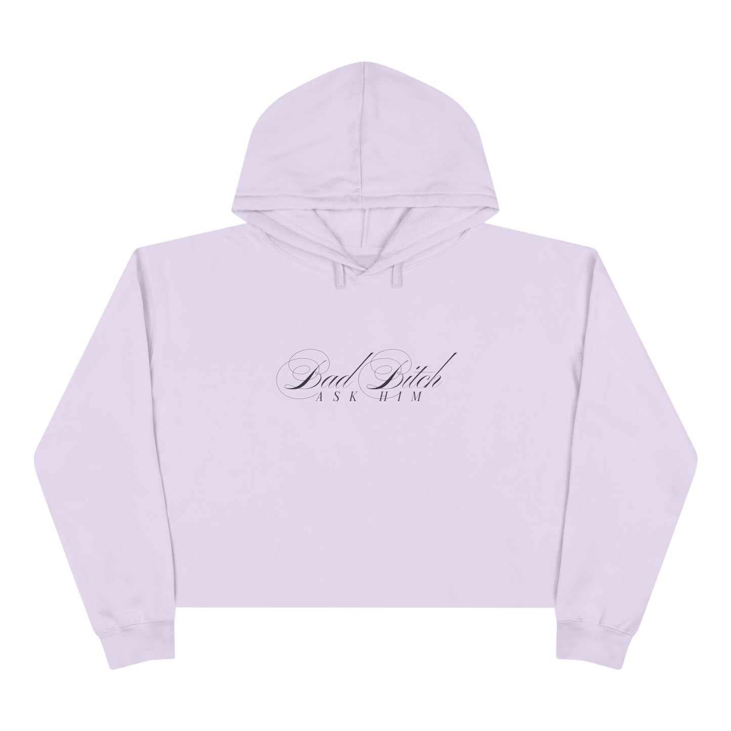 Bad Bitch Ask Him cropped hoodie | script text minimalist