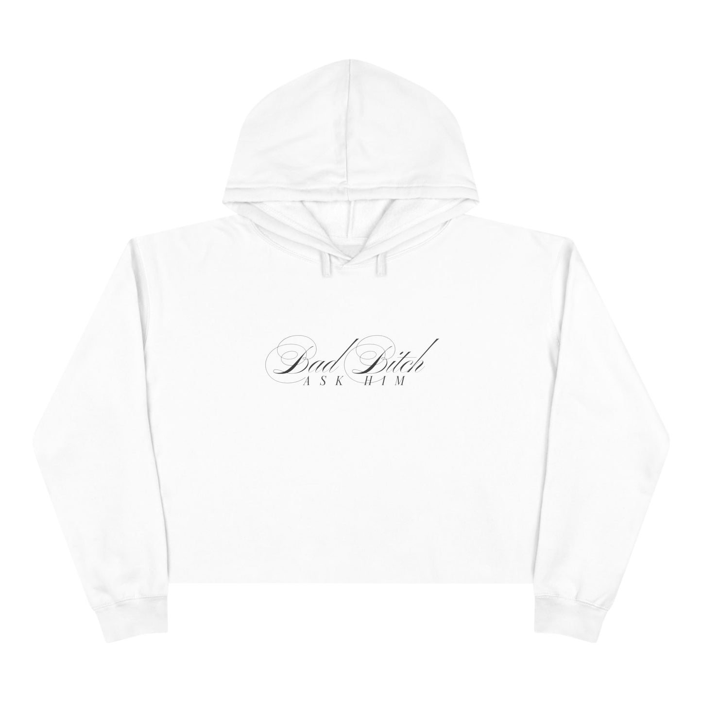 Bad Bitch Ask Him cropped hoodie | script text minimalist