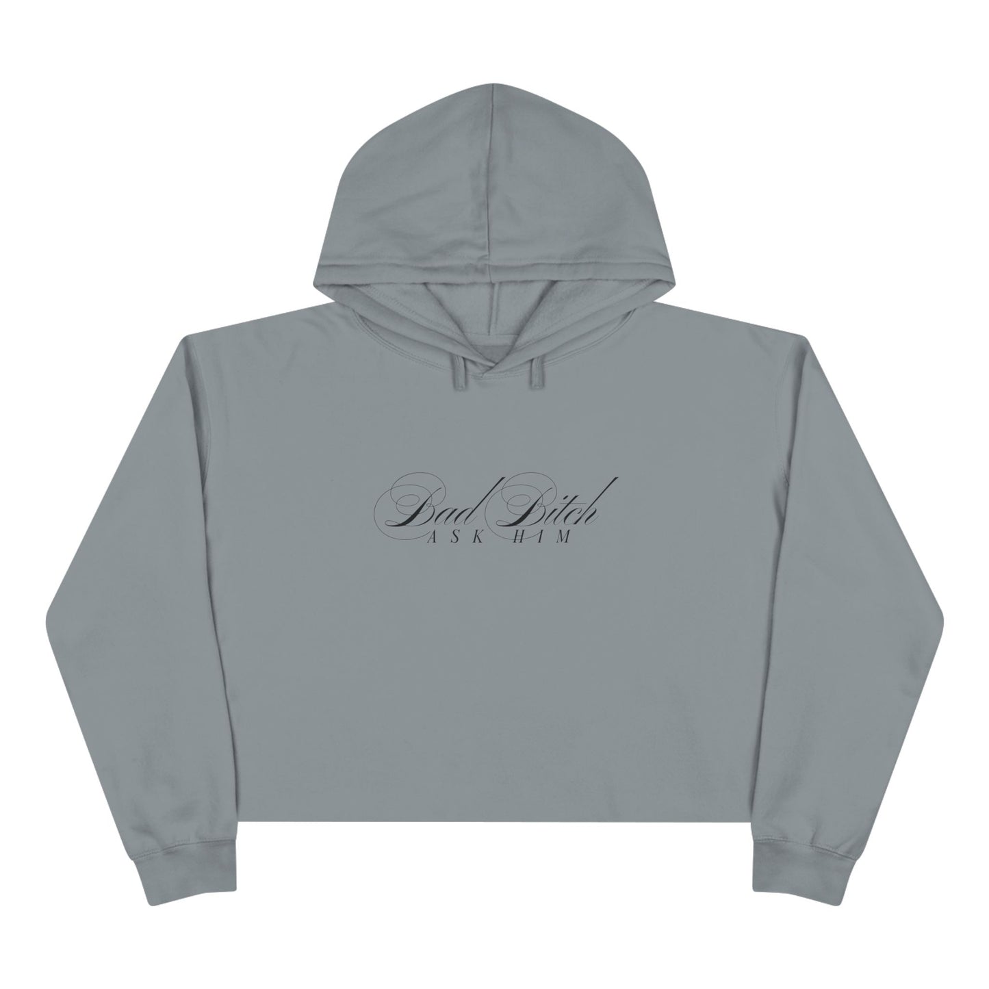 Bad Bitch Ask Him cropped hoodie | script text minimalist