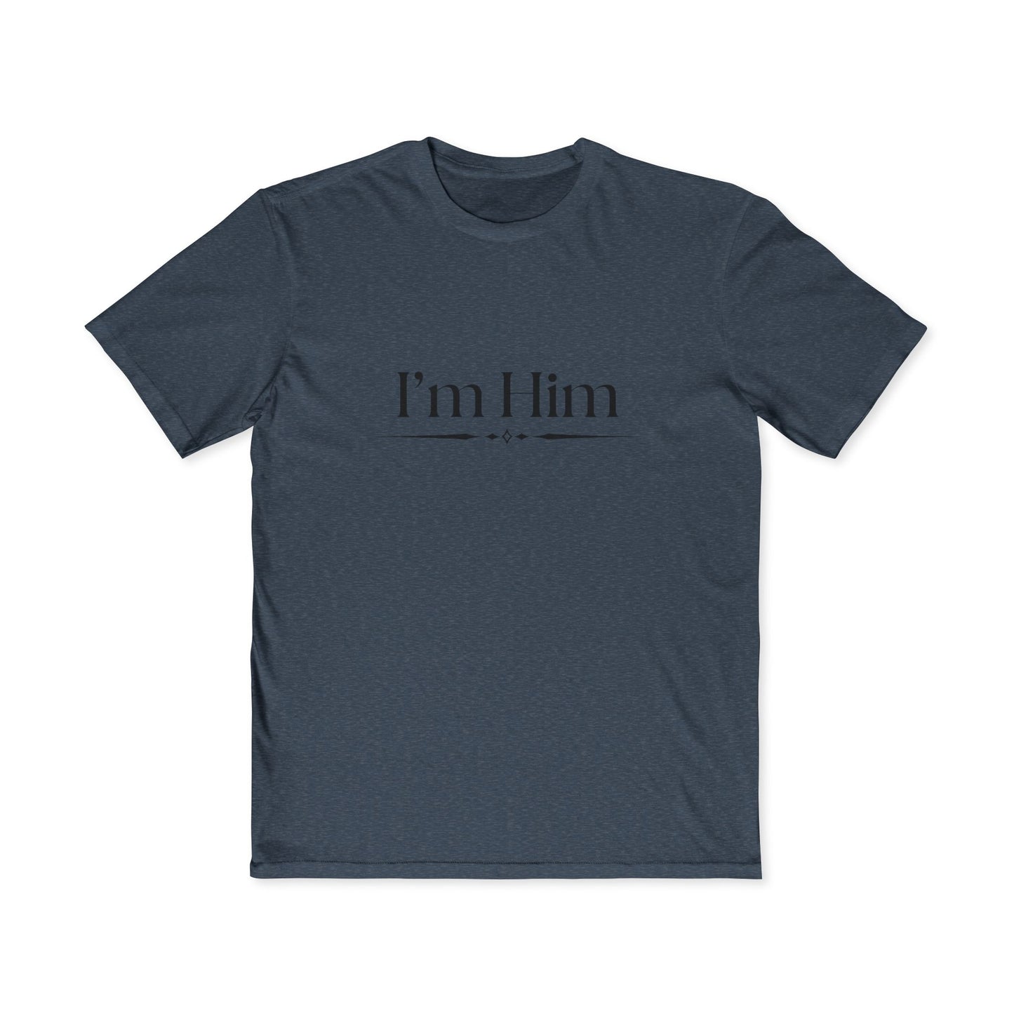 I’m Him Men's Tee — Minimal Statement Shirt for Confident Guys