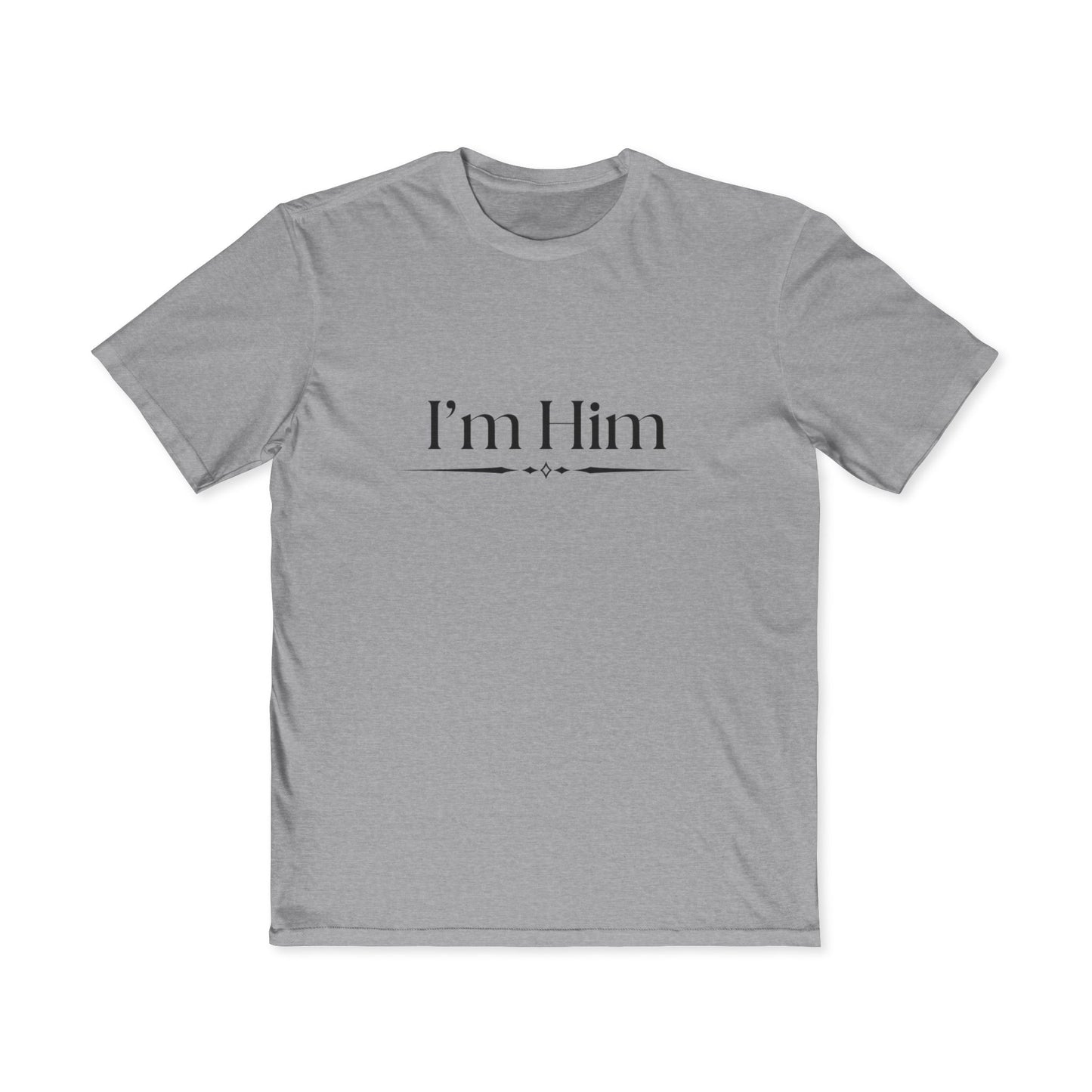 I’m Him Men's Tee — Minimal Statement Shirt for Confident Guys