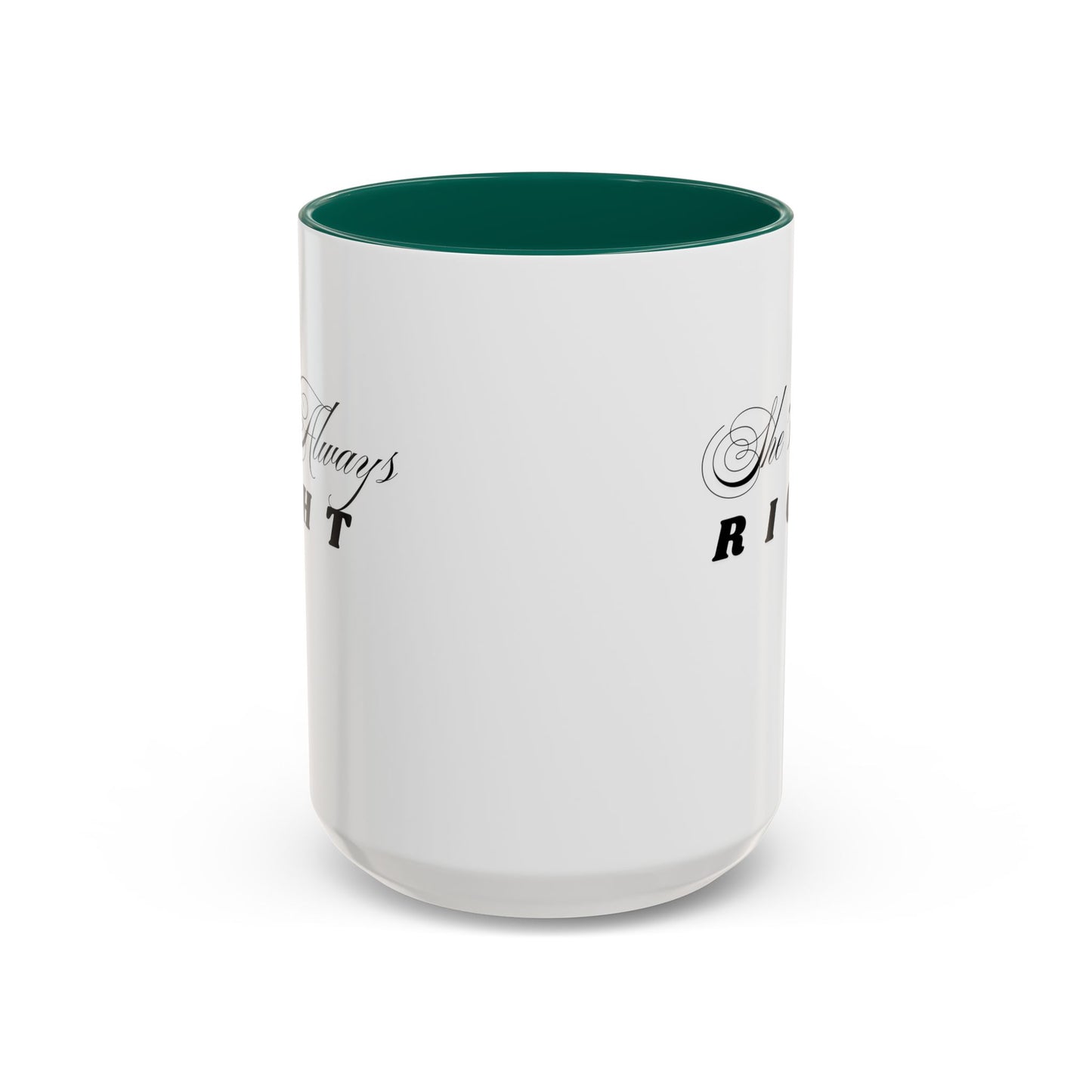 Shes Always Right mug  11oz 15oz ceramic