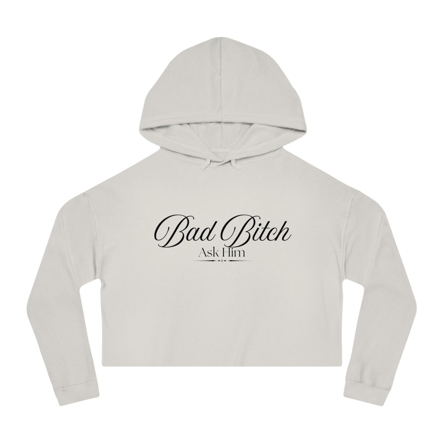 Cropped Hoodie — "Bad Bitch Ask Him" Script Graphic