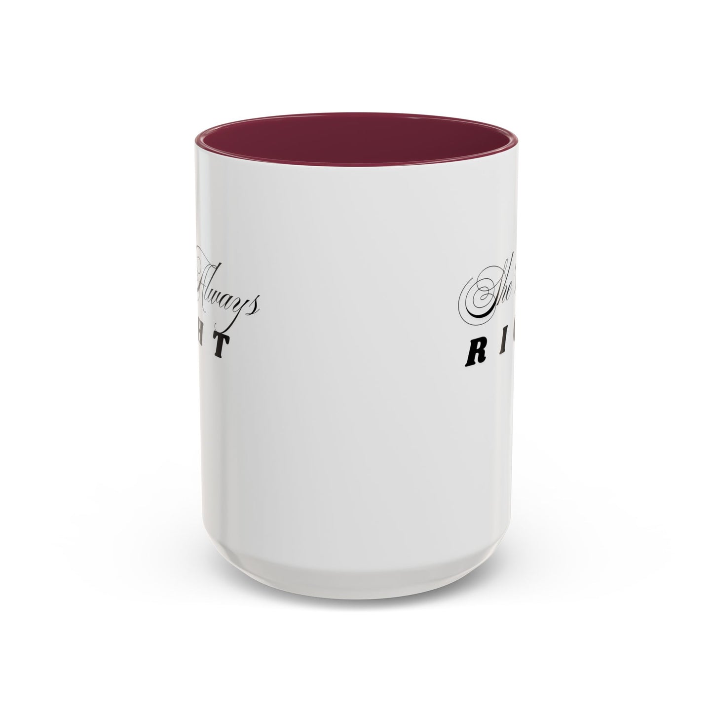 Shes Always Right mug  11oz 15oz ceramic