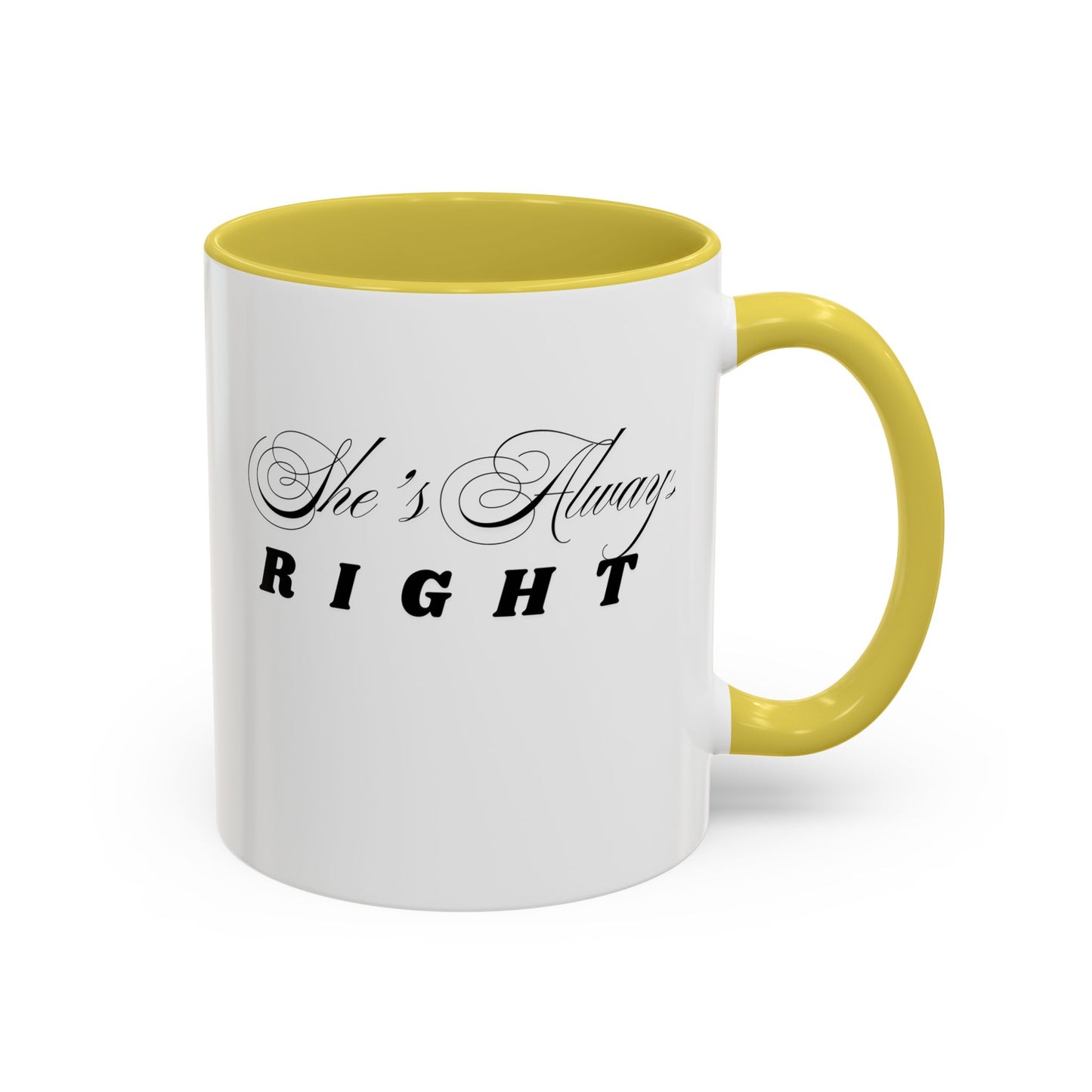 Shes Always Right mug  11oz 15oz ceramic