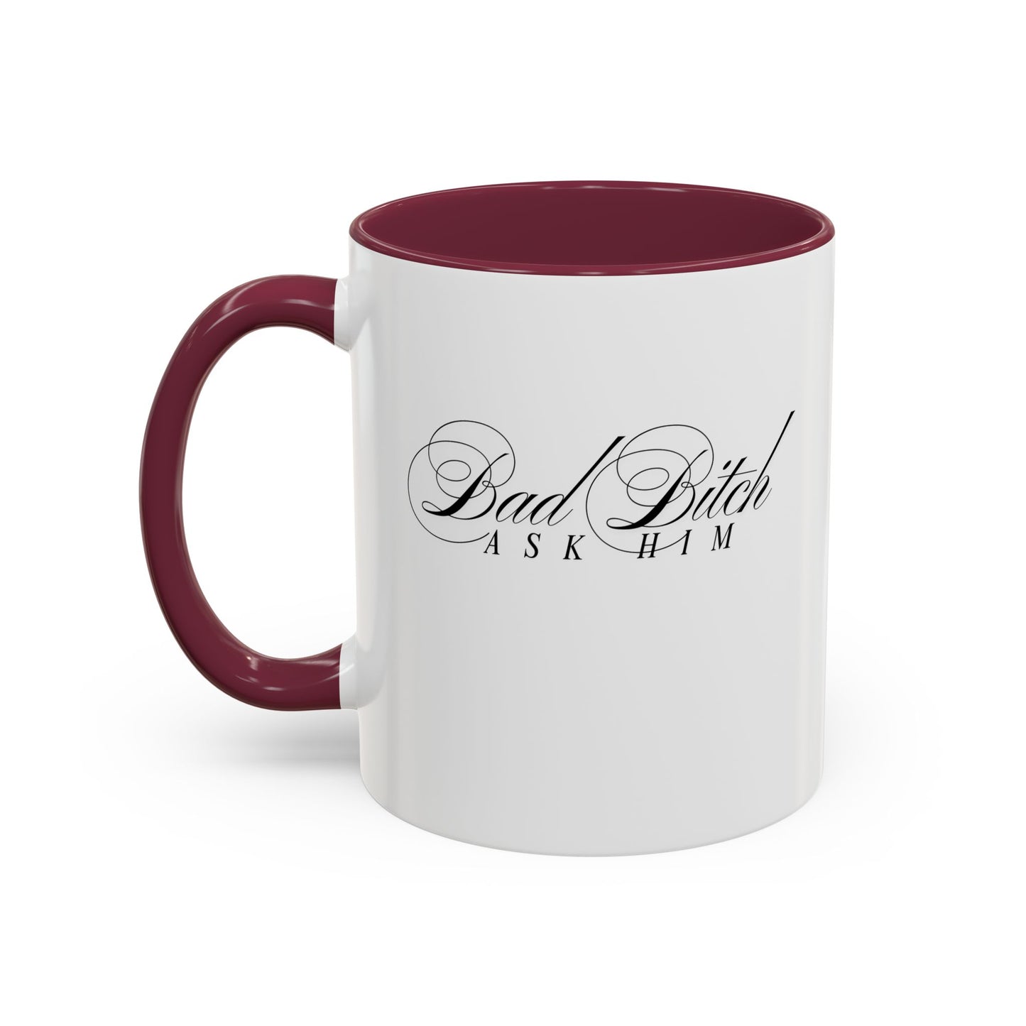 Mug — 'Bad Bitch, Ask Him' Script Coffee Mug (11oz/15oz)