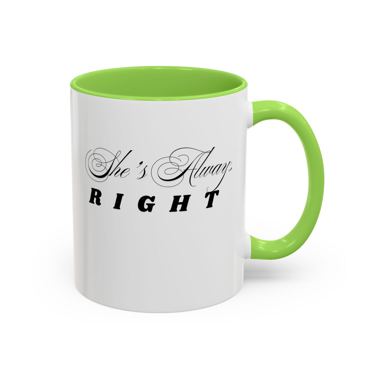 Shes Always Right mug  11oz 15oz ceramic