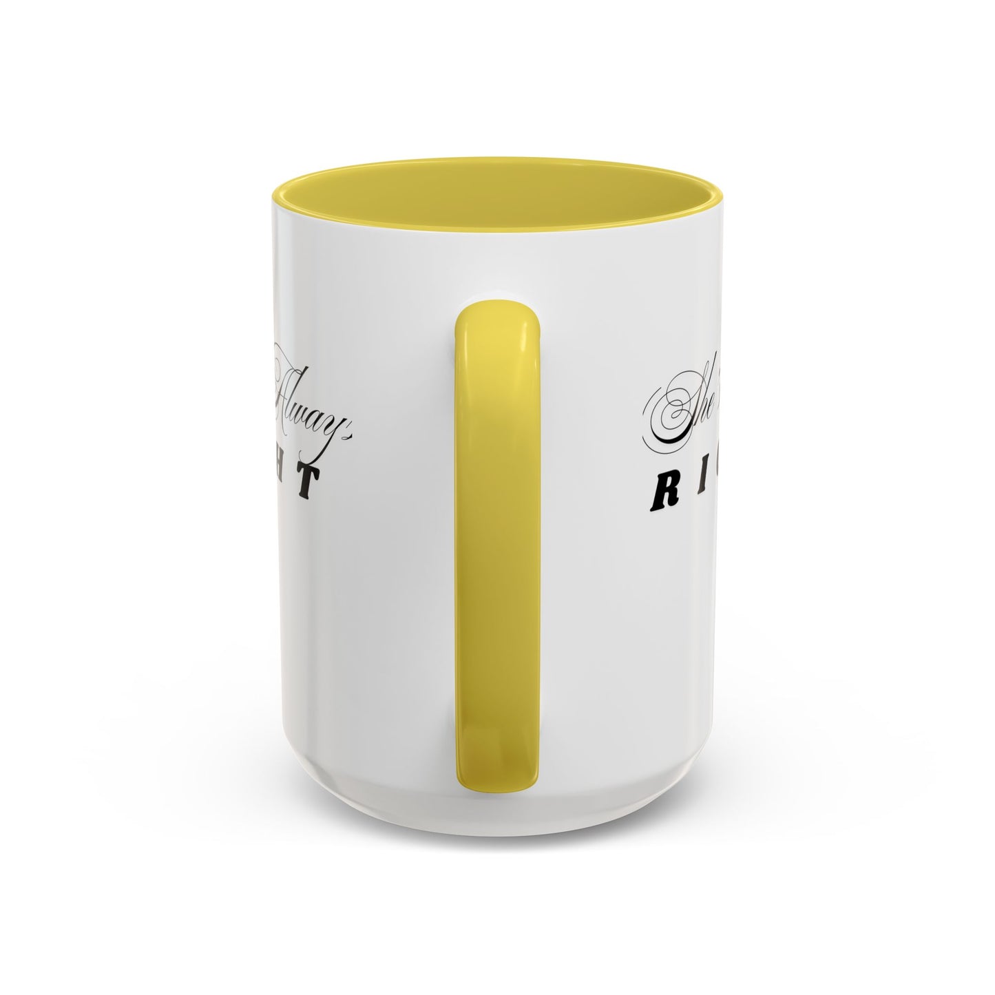 Shes Always Right mug  11oz 15oz ceramic