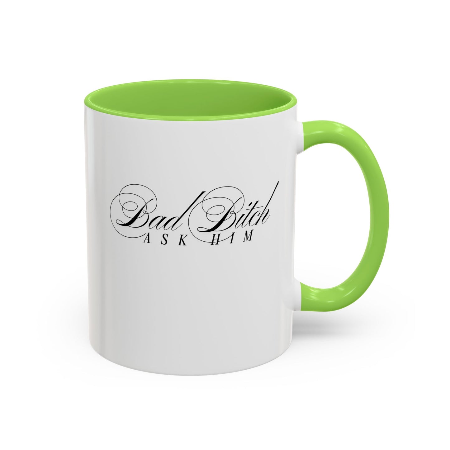 Mug — 'Bad Bitch, Ask Him' Script Coffee Mug (11oz/15oz)