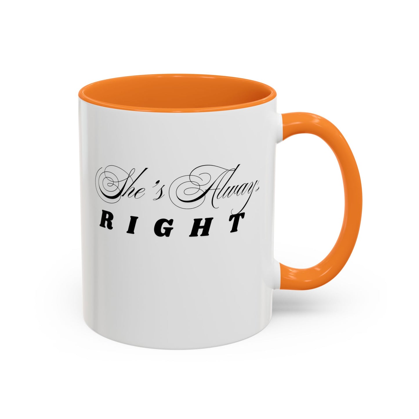 Shes Always Right mug  11oz 15oz ceramic