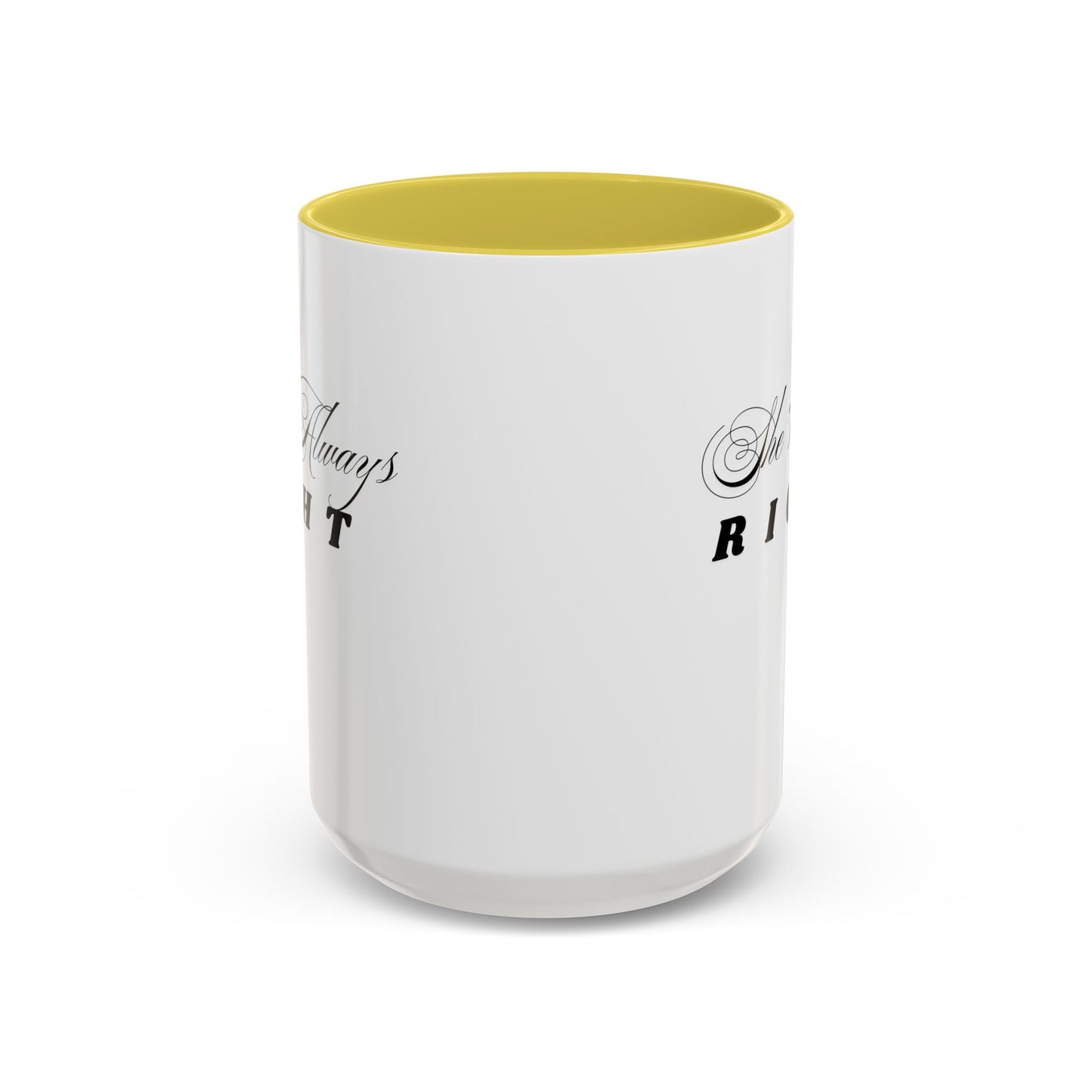 Shes Always Right mug  11oz 15oz ceramic