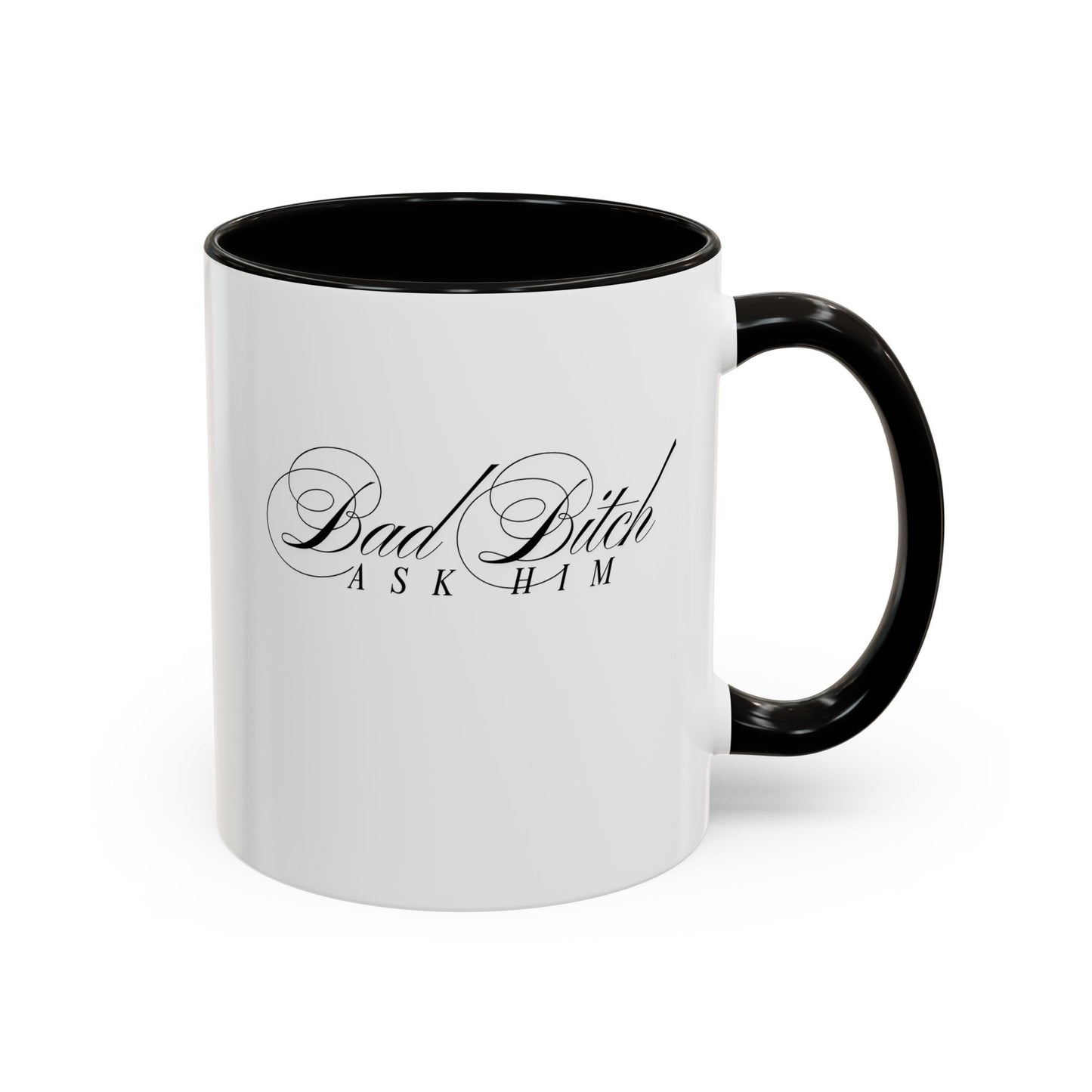 Mug — 'Bad Bitch, Ask Him' Script Coffee Mug (11oz/15oz)