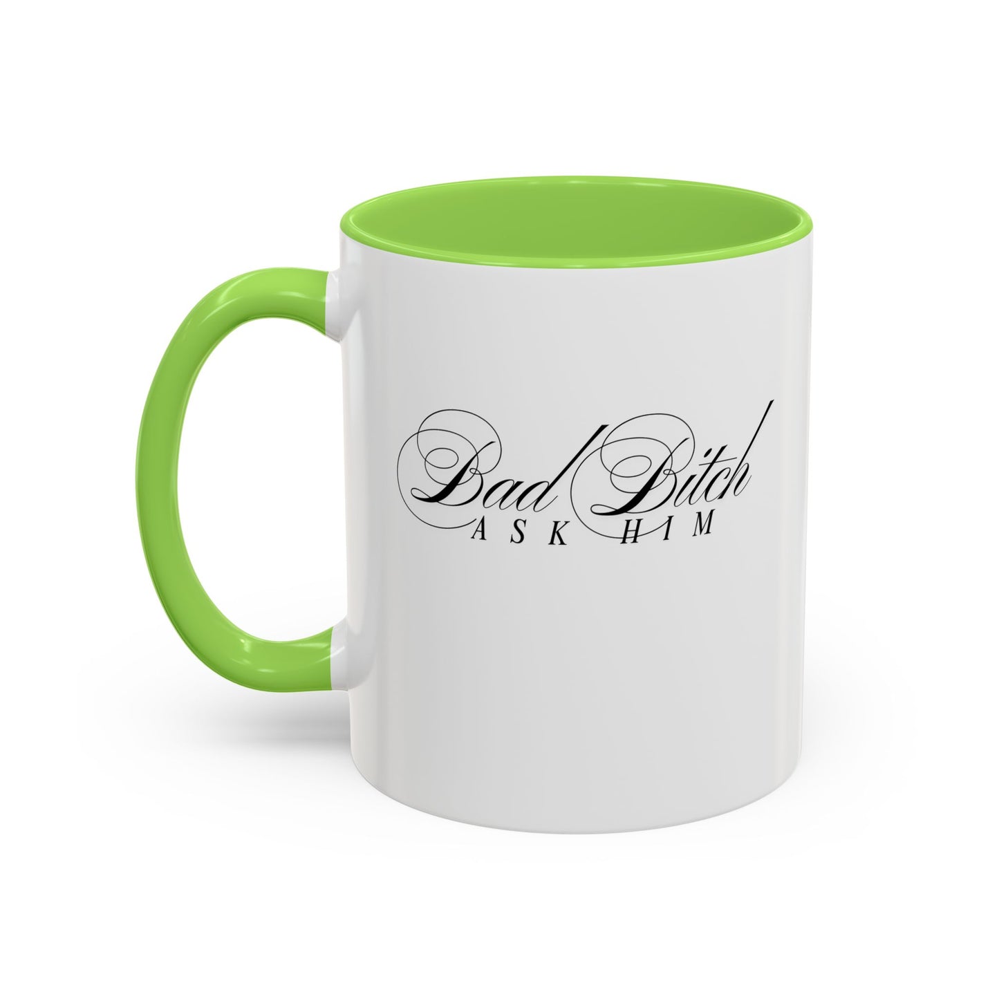 Mug — 'Bad Bitch, Ask Him' Script Coffee Mug (11oz/15oz)