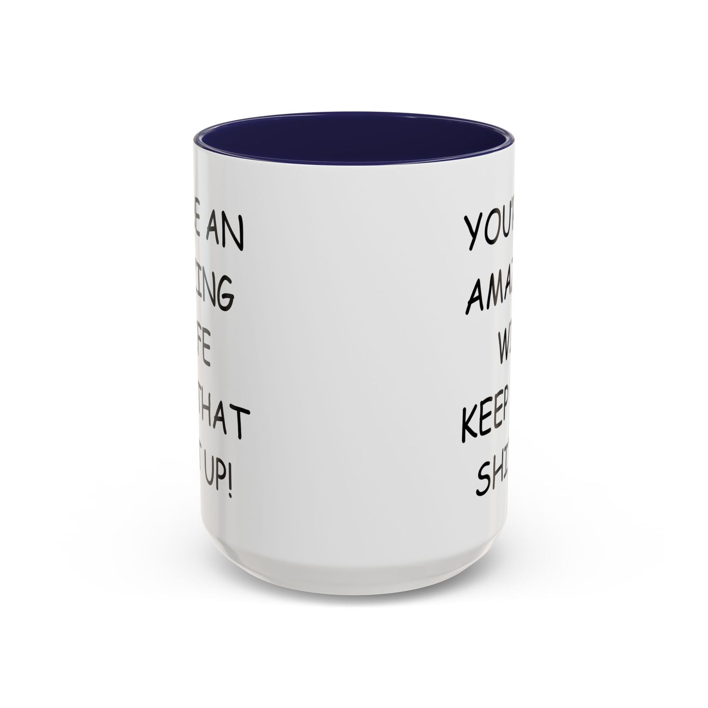 Funny "You're an Amazing Wife, Keep That Shit Up" Accent Coffee Mug