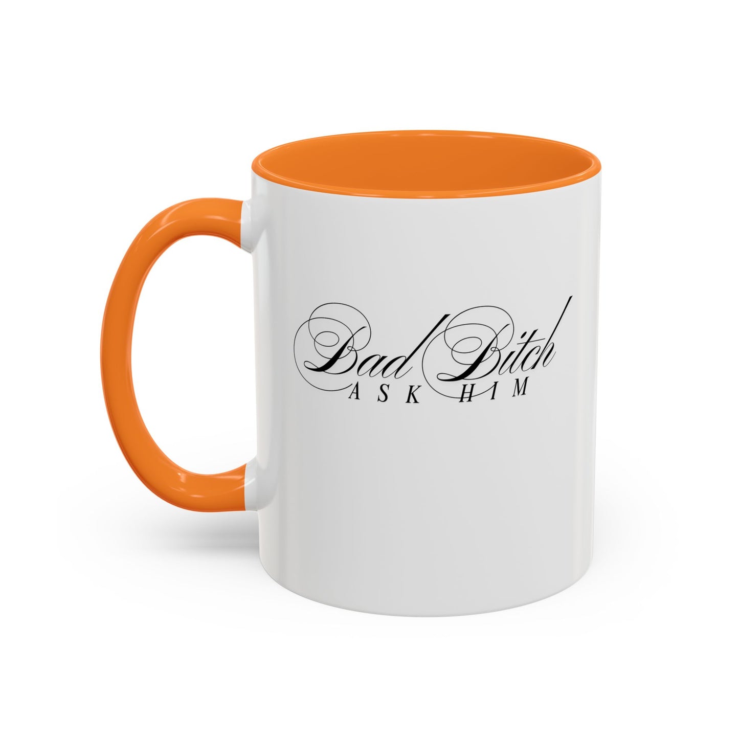 Mug — 'Bad Bitch, Ask Him' Script Coffee Mug (11oz/15oz)