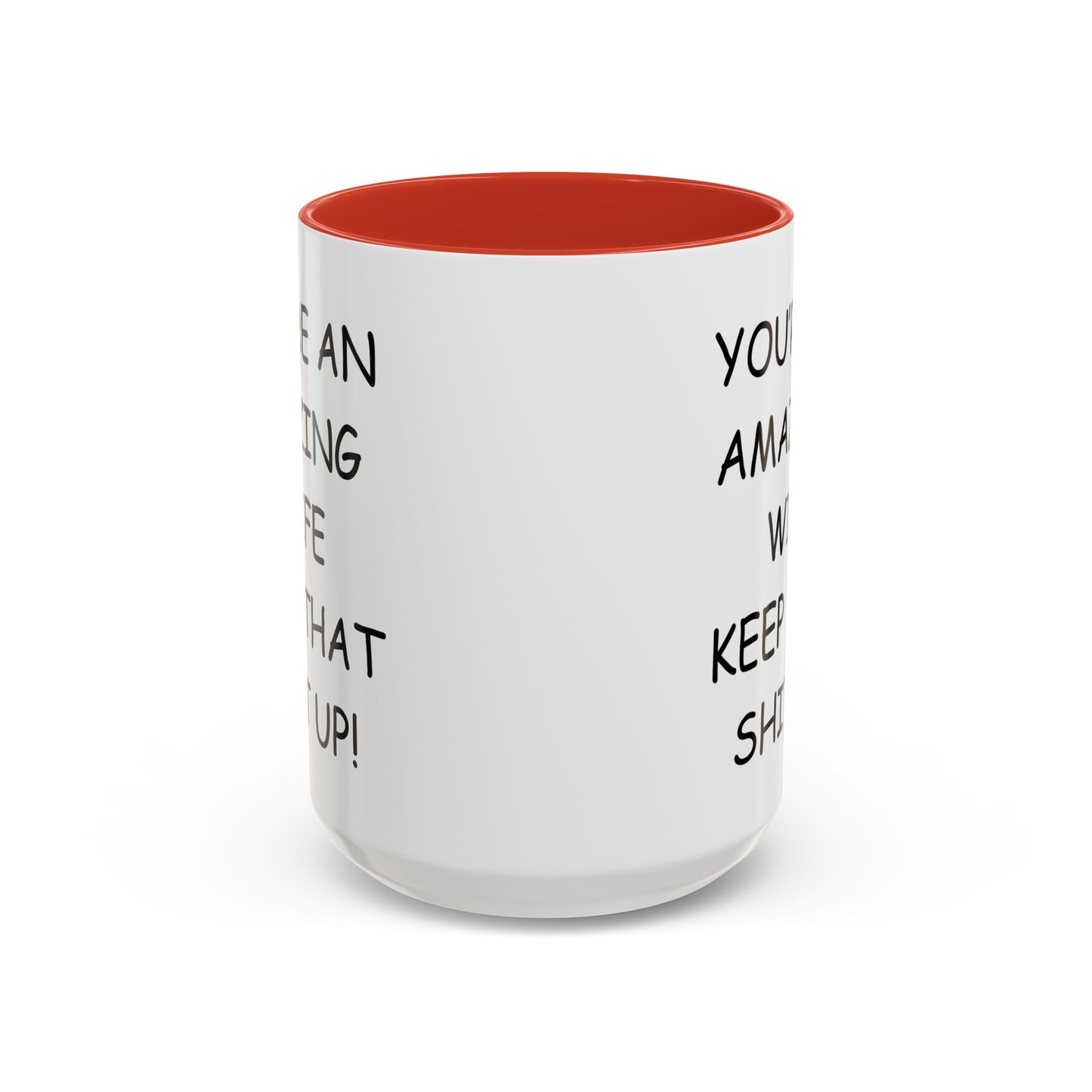 Funny "You're an Amazing Wife, Keep That Shit Up" Accent Coffee Mug