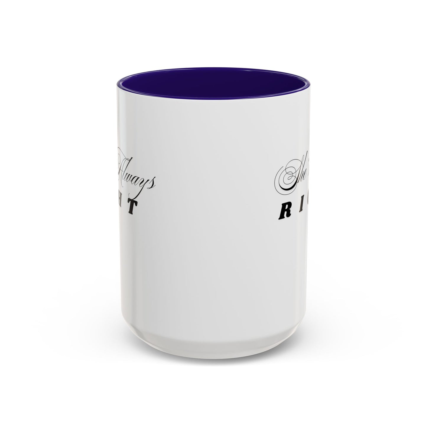 Shes Always Right mug  11oz 15oz ceramic