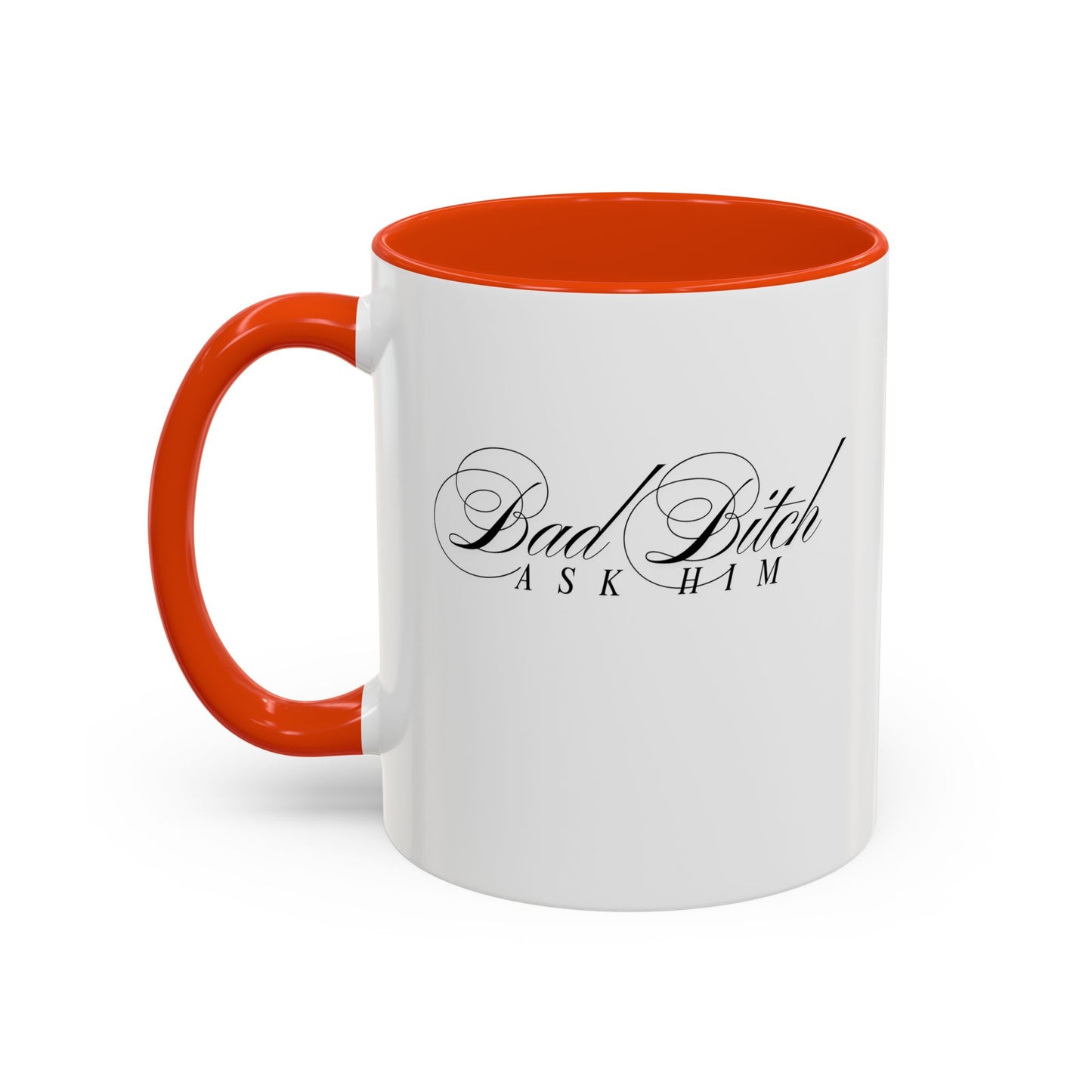 Mug — 'Bad Bitch, Ask Him' Script Coffee Mug (11oz/15oz)