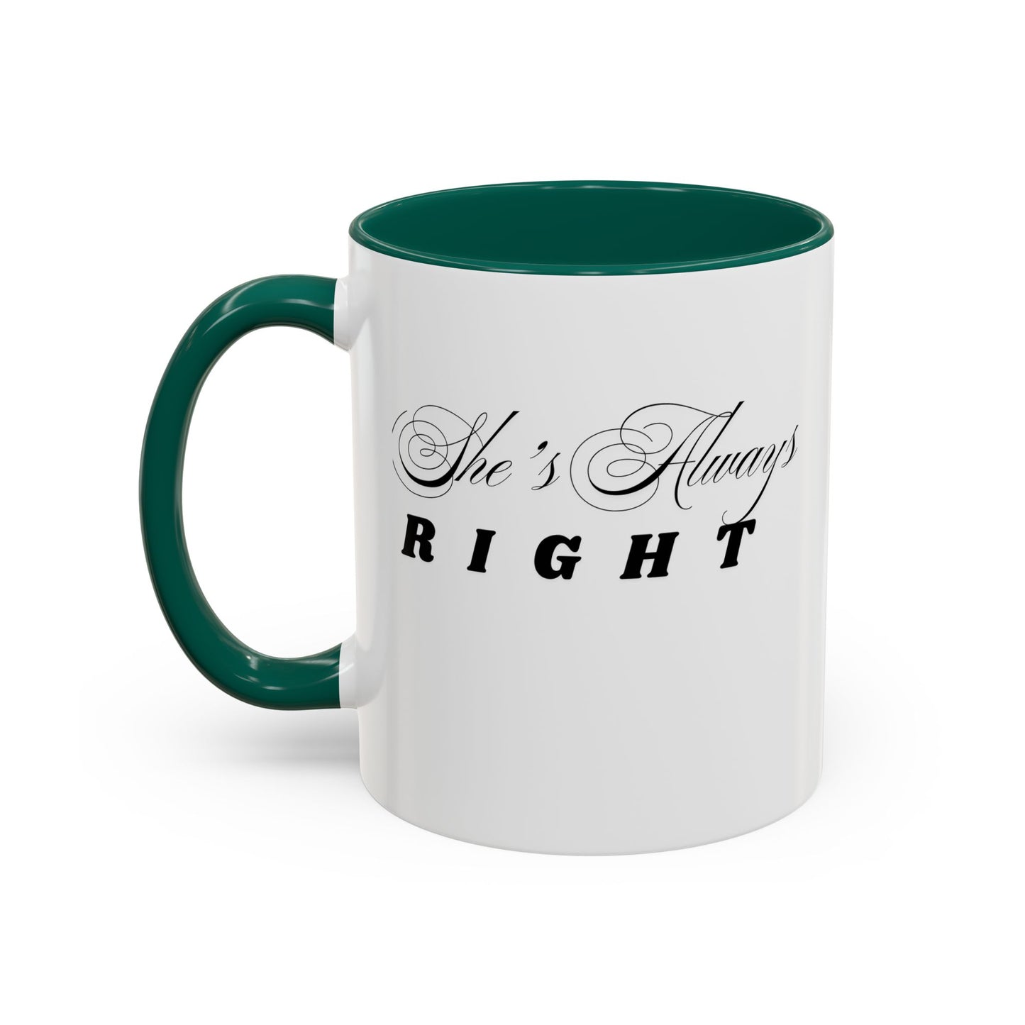 Shes Always Right mug  11oz 15oz ceramic